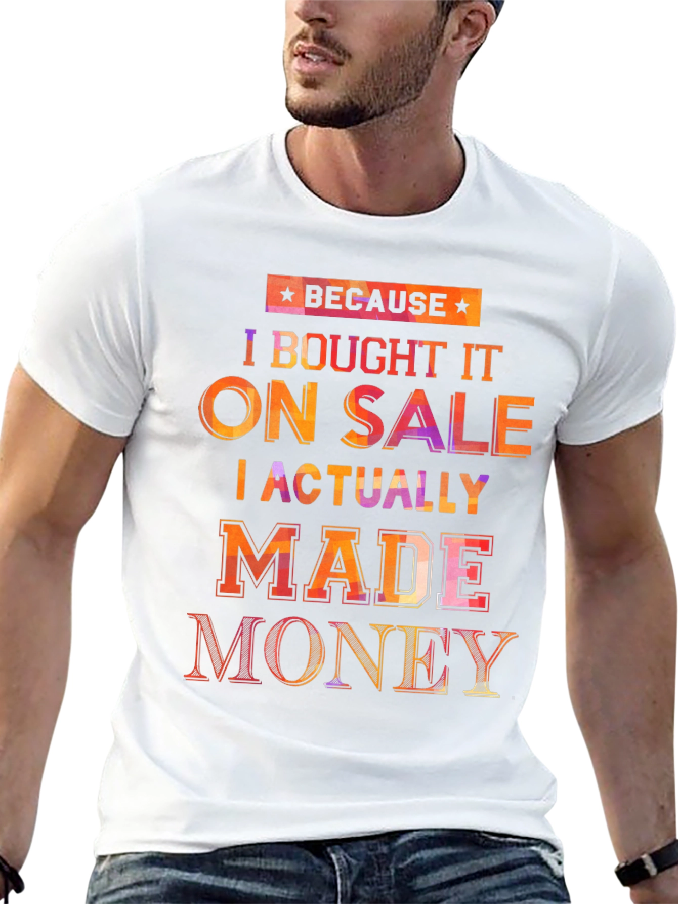 Because I Bought It On Sale T-Shirt
