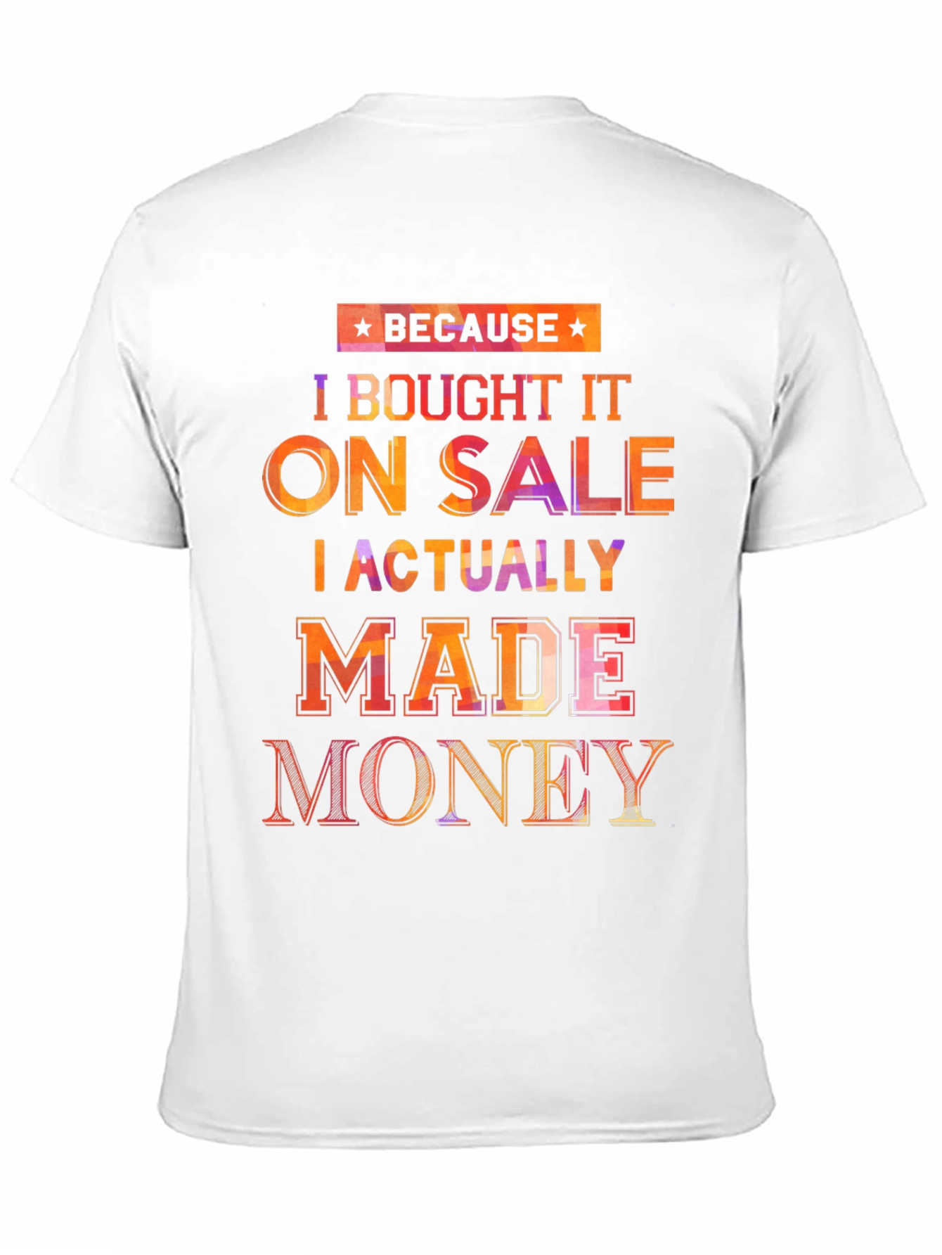 Because I Bought It On Sale T-Shirt