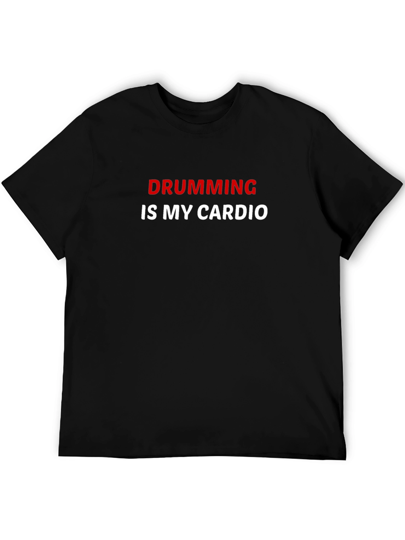 Drumming Is My Cardio T-Shirt - Black Graphic Tee