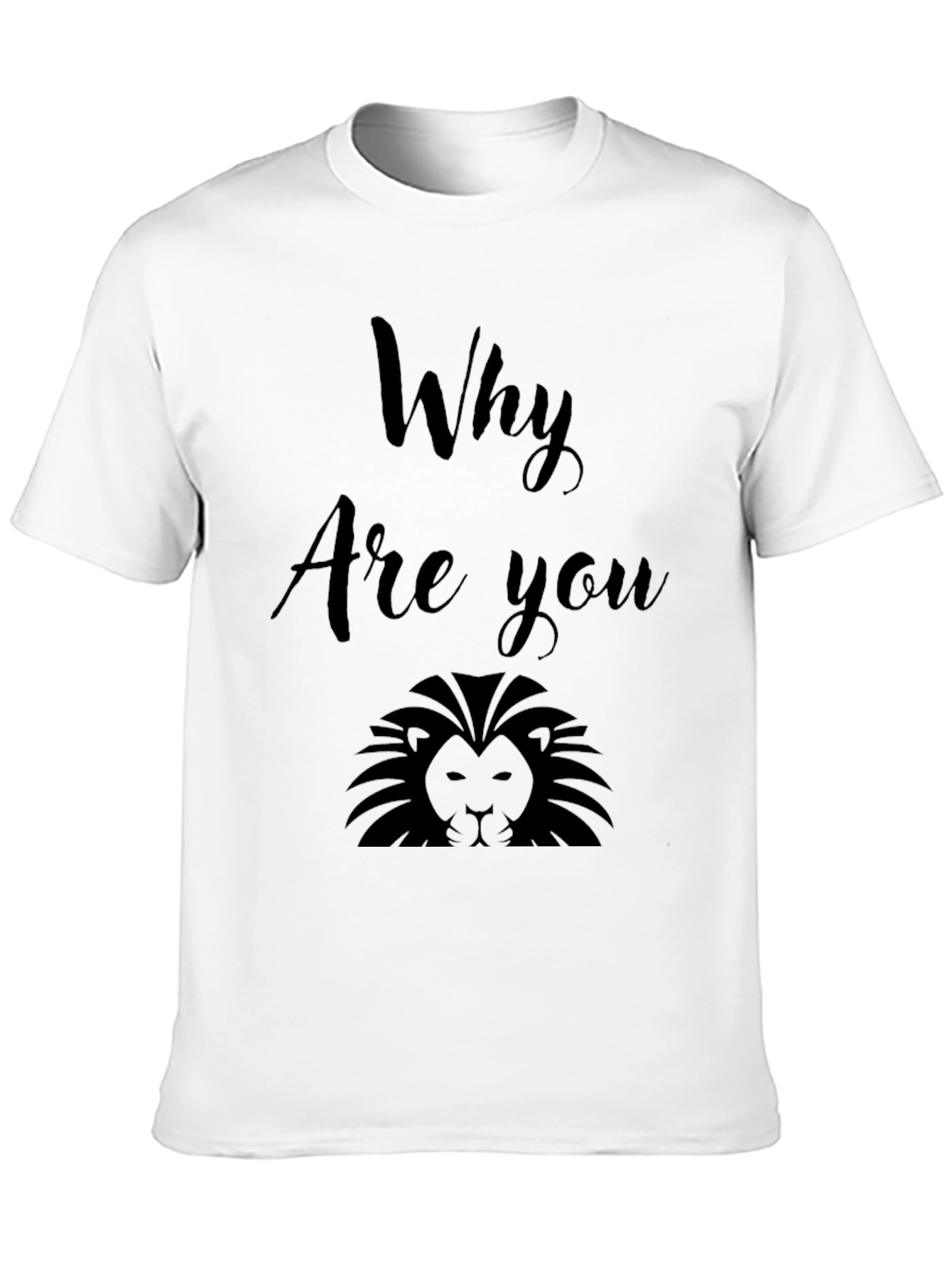 Why Are You Lion? Graphic Print Black T-Shirt