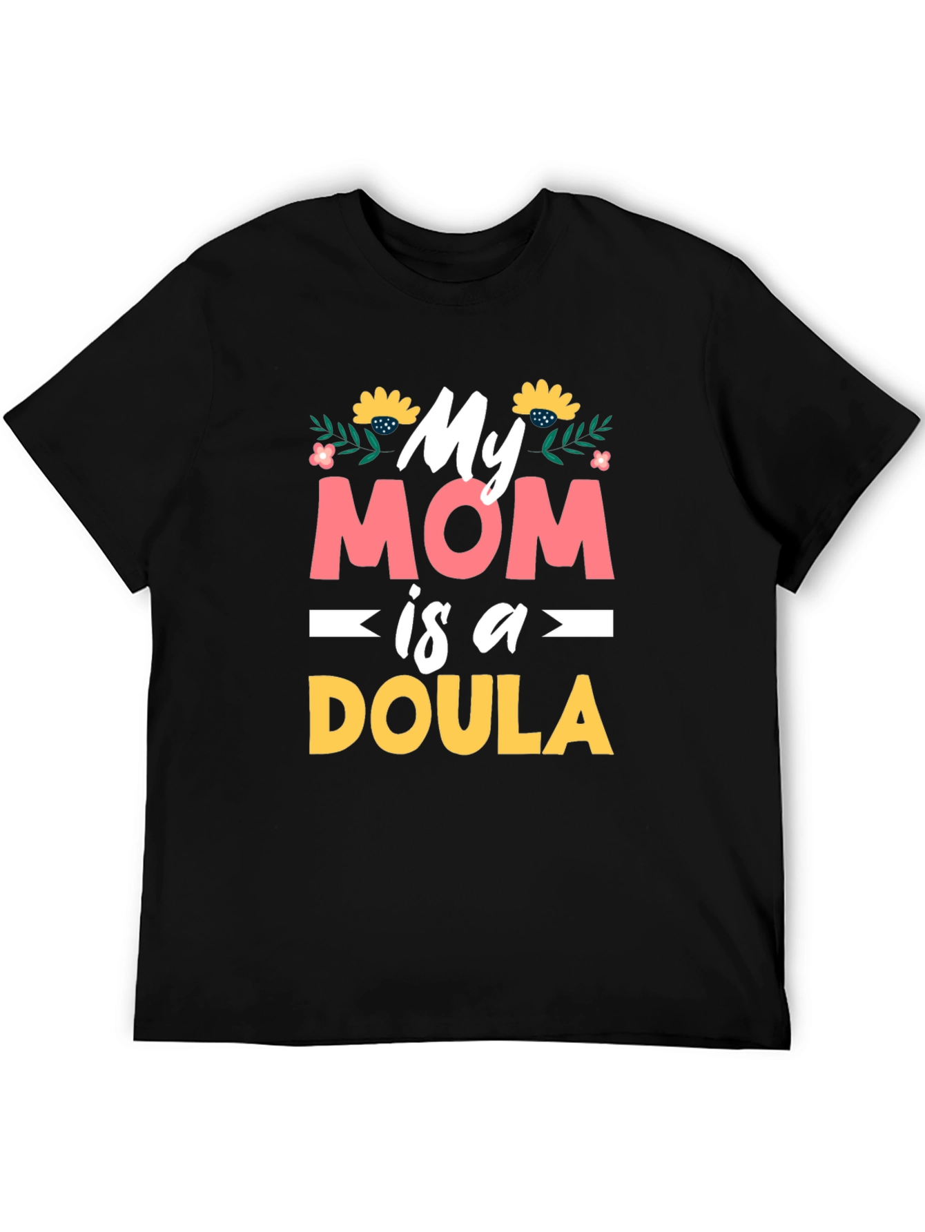 My Mom is a Doula Graphic T-Shirt