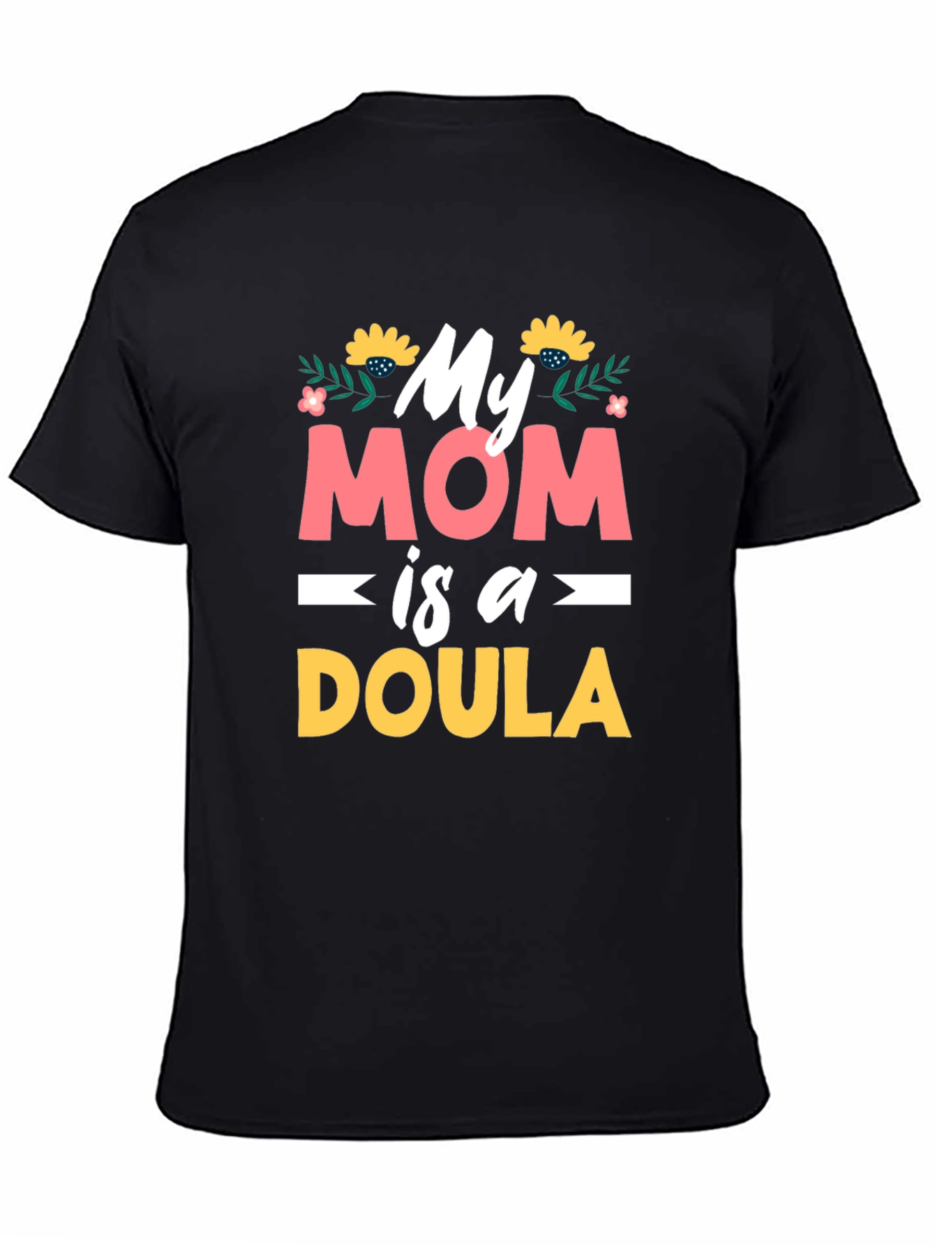 My Mom is a Doula Graphic T-Shirt