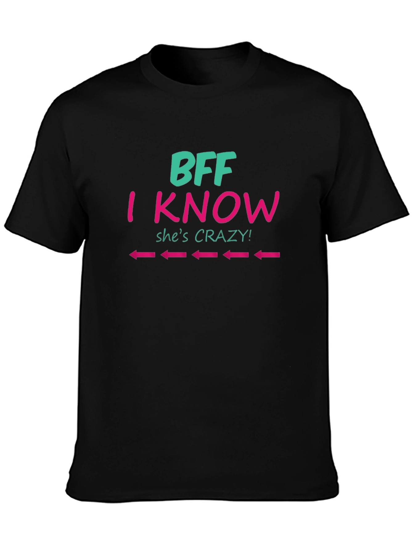 BFF I Know Shes Crazy Tee