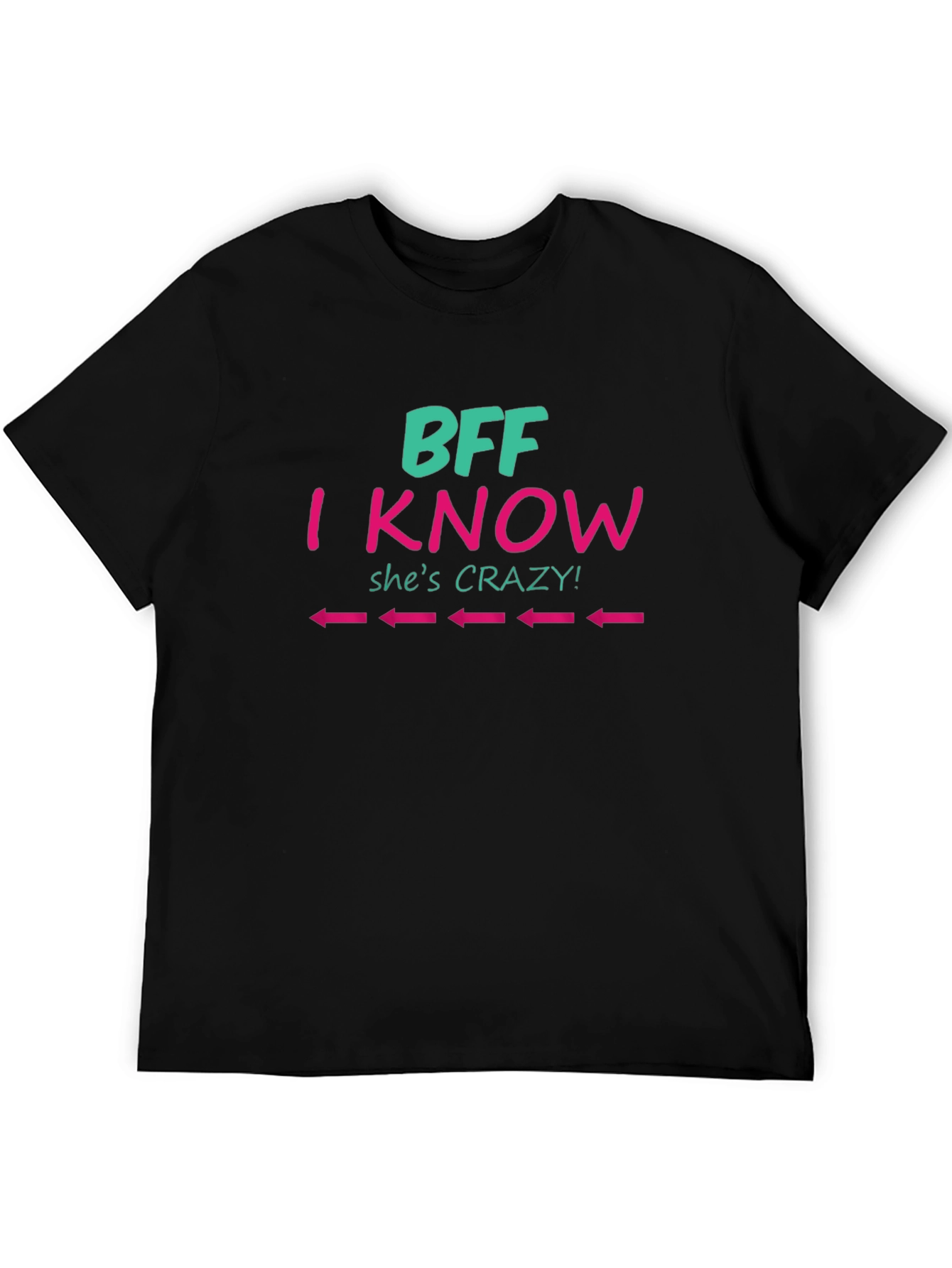 BFF I Know Shes Crazy Tee