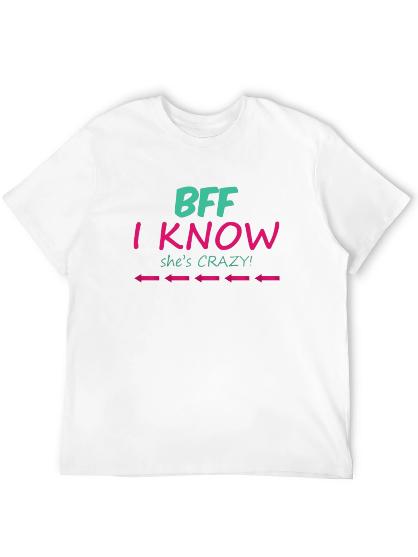 BFF I Know Shes Crazy Tee