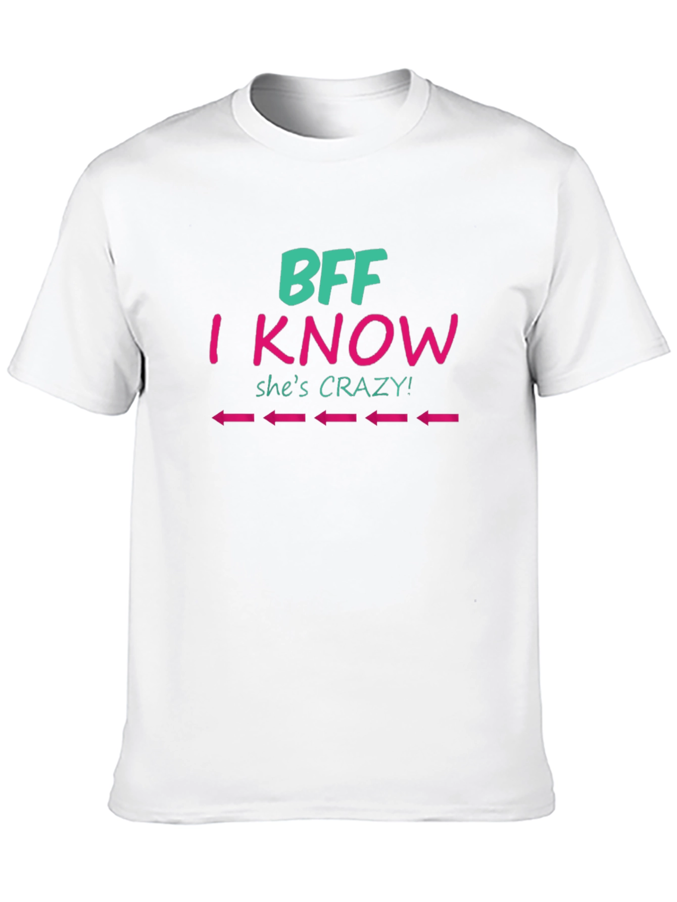BFF I Know Shes Crazy Tee