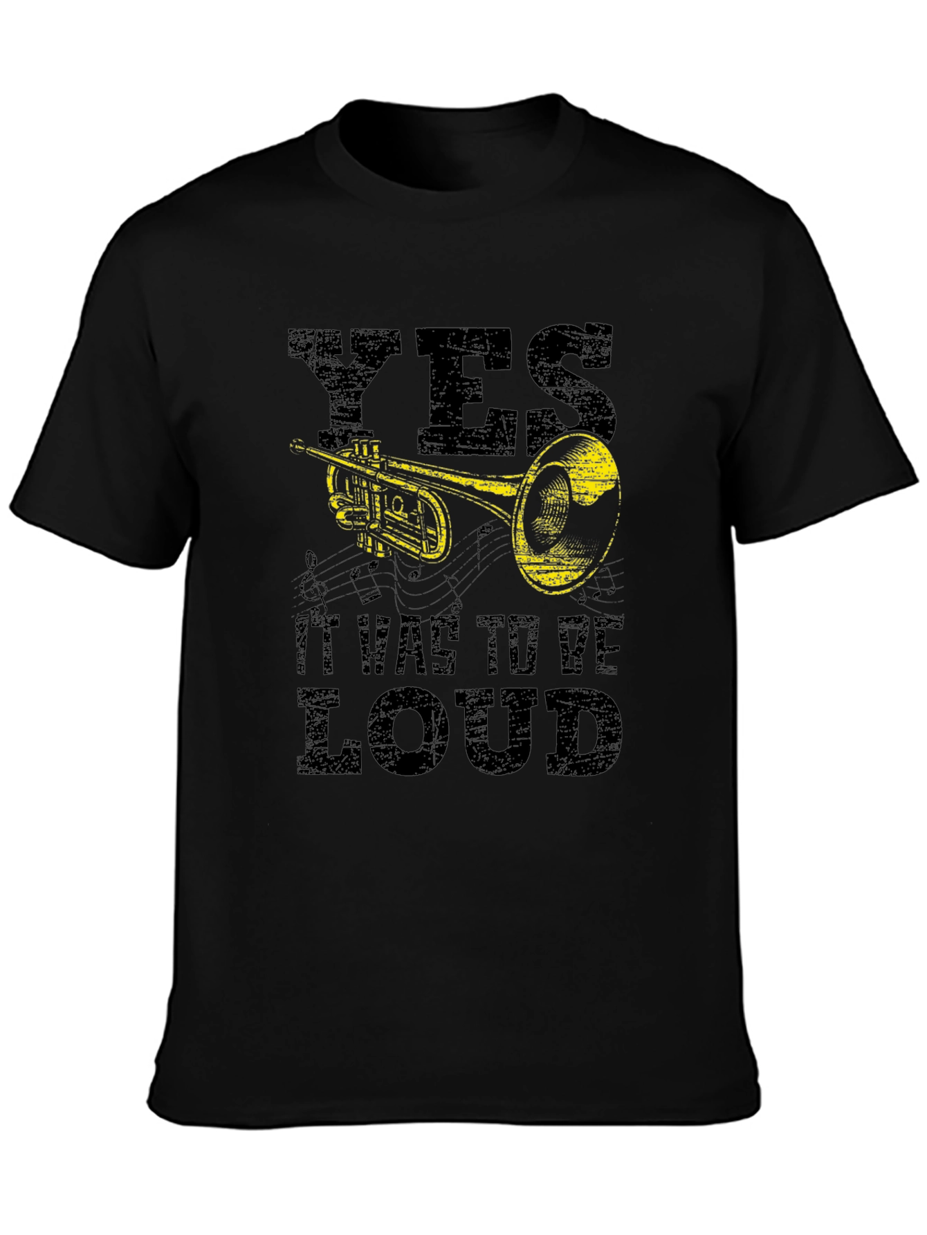 Yes It Was To Be Loud - Trumpet T-Shirt