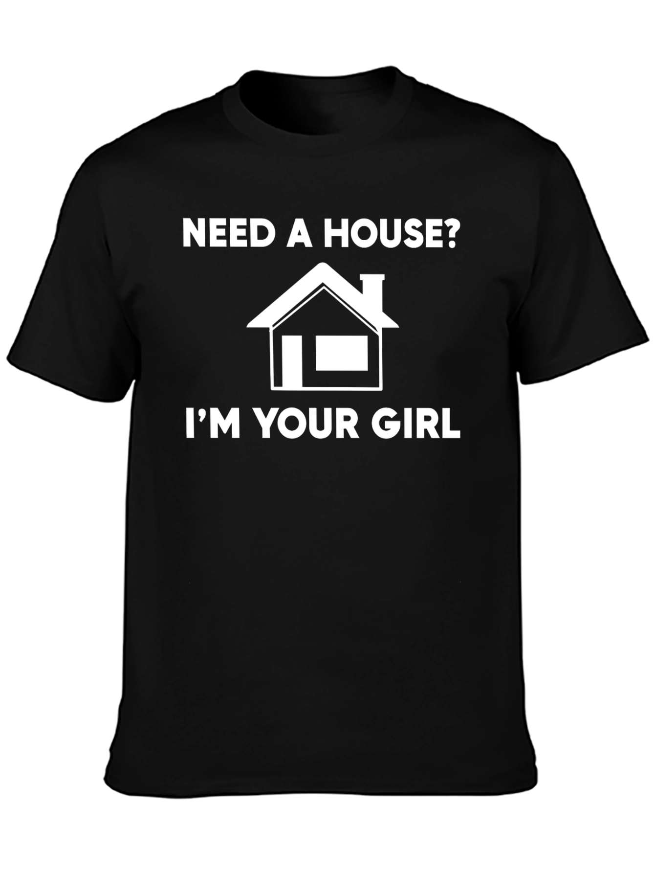 Need A House? Graphic T-Shirt