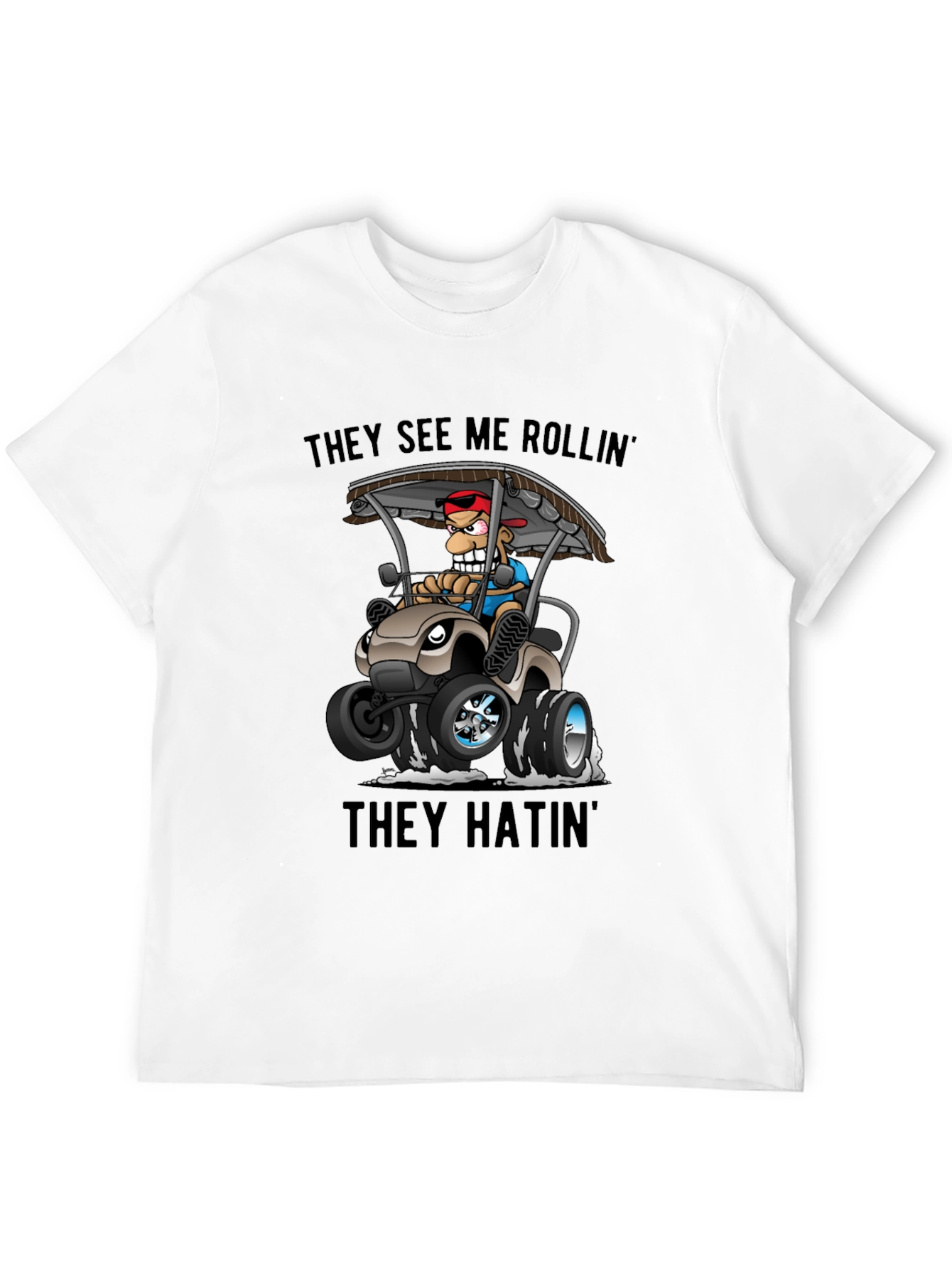 They See Me Rollin T-Shirt
