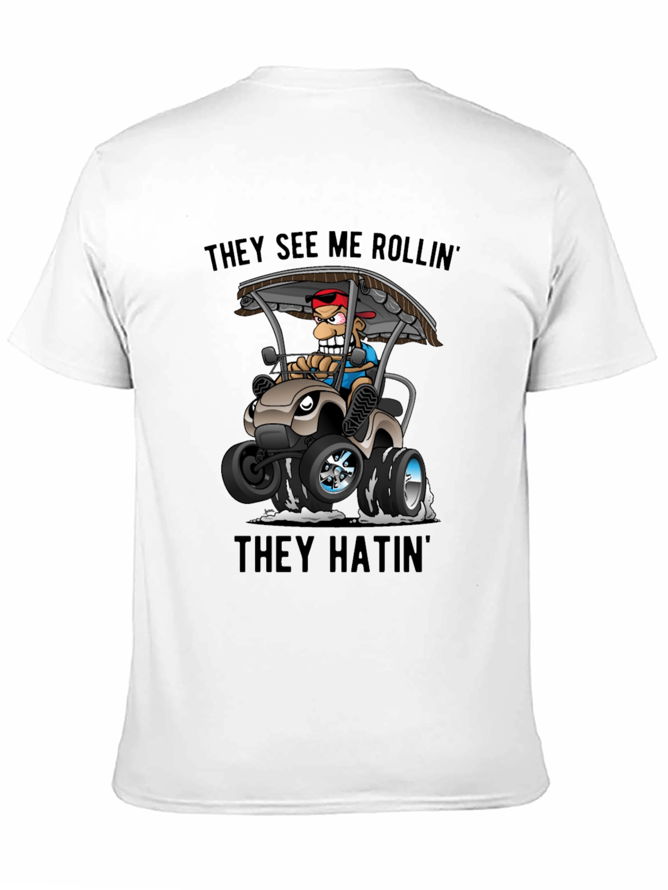 They See Me Rollin T-Shirt
