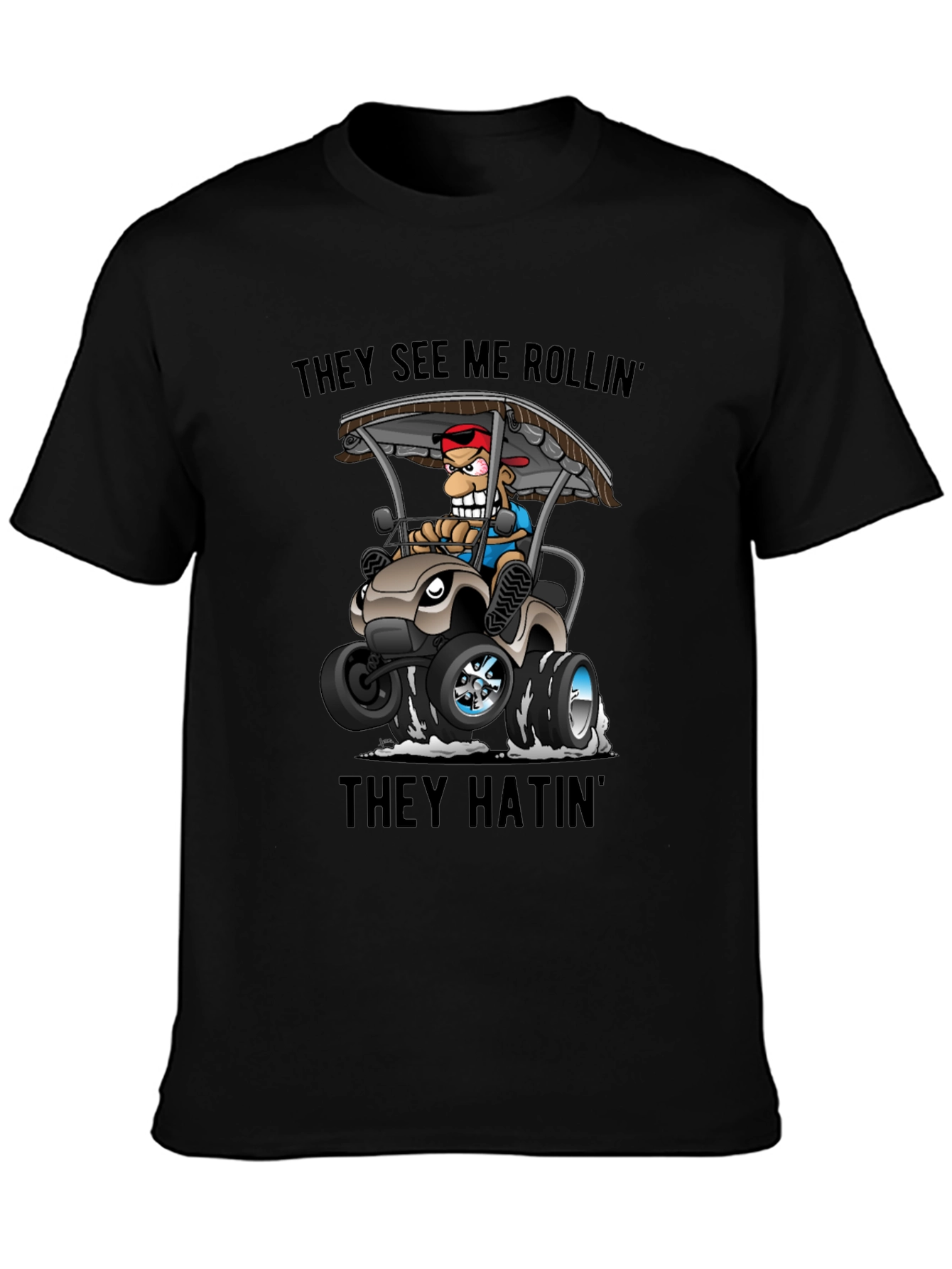 They See Me Rollin T-Shirt