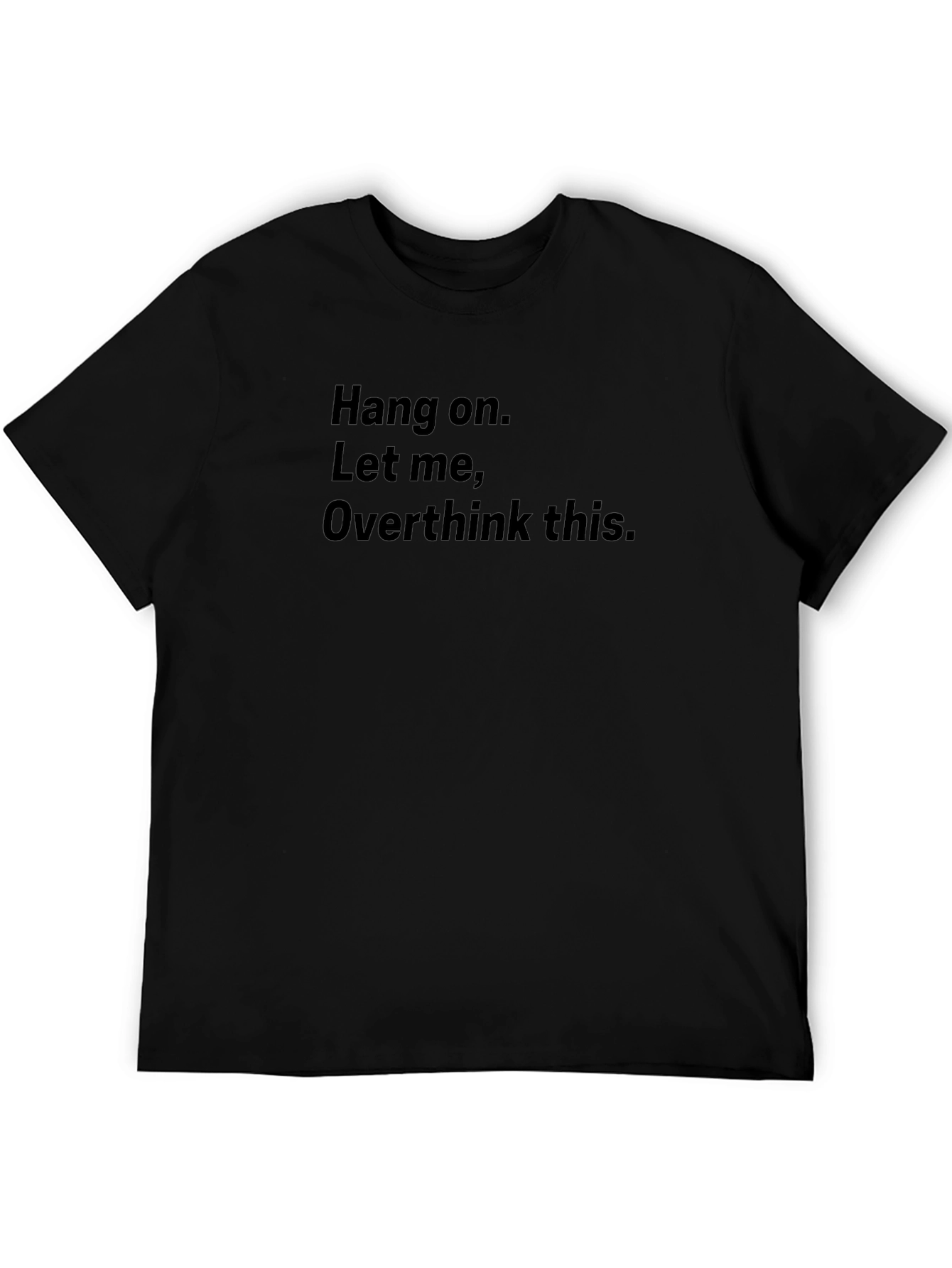Hang On Overthinker T-Shirt - Funny Sarcastic Tee