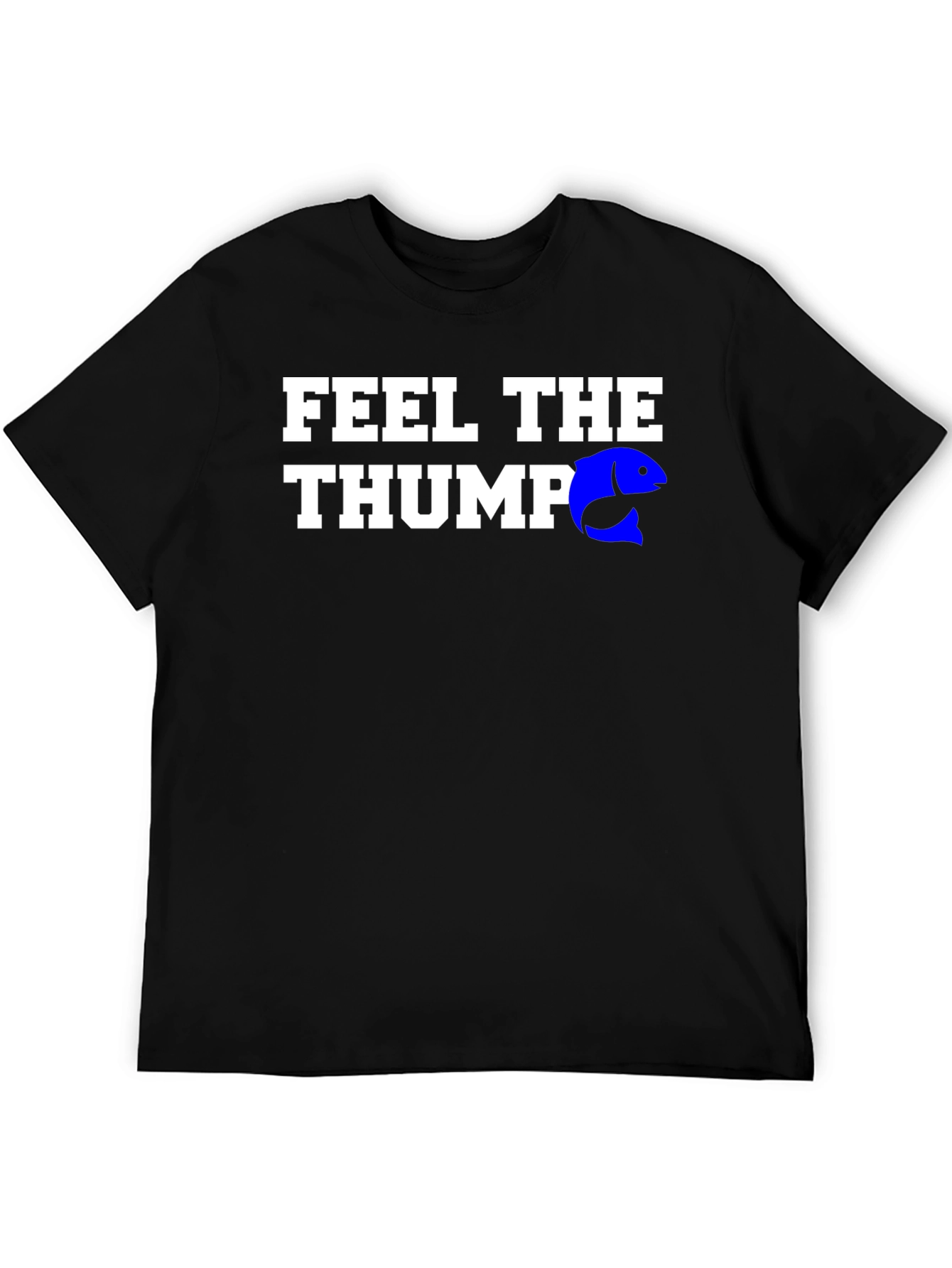 Feel the Thump Fishing T-Shirt
