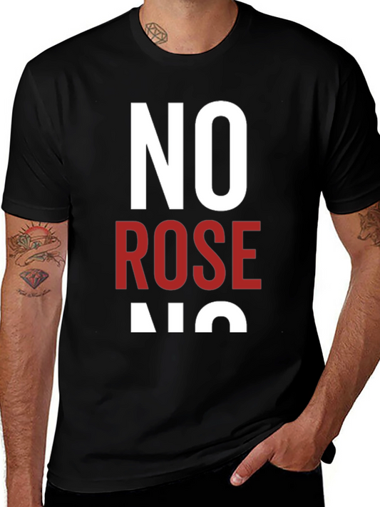 No Rose T-Shirt - Novelty Graphic Tee