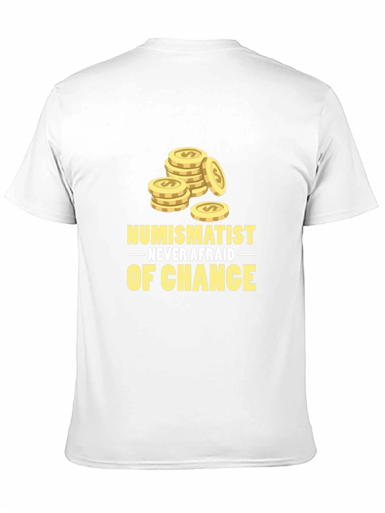 Numismatist Never Afraid of Chance Graphic Tee