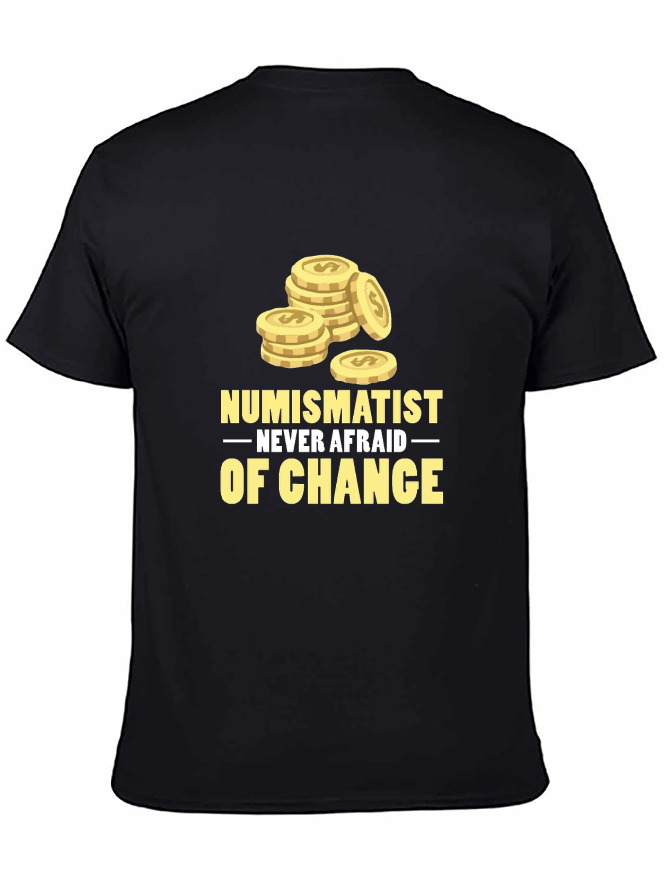 Numismatist Never Afraid of Chance Graphic Tee