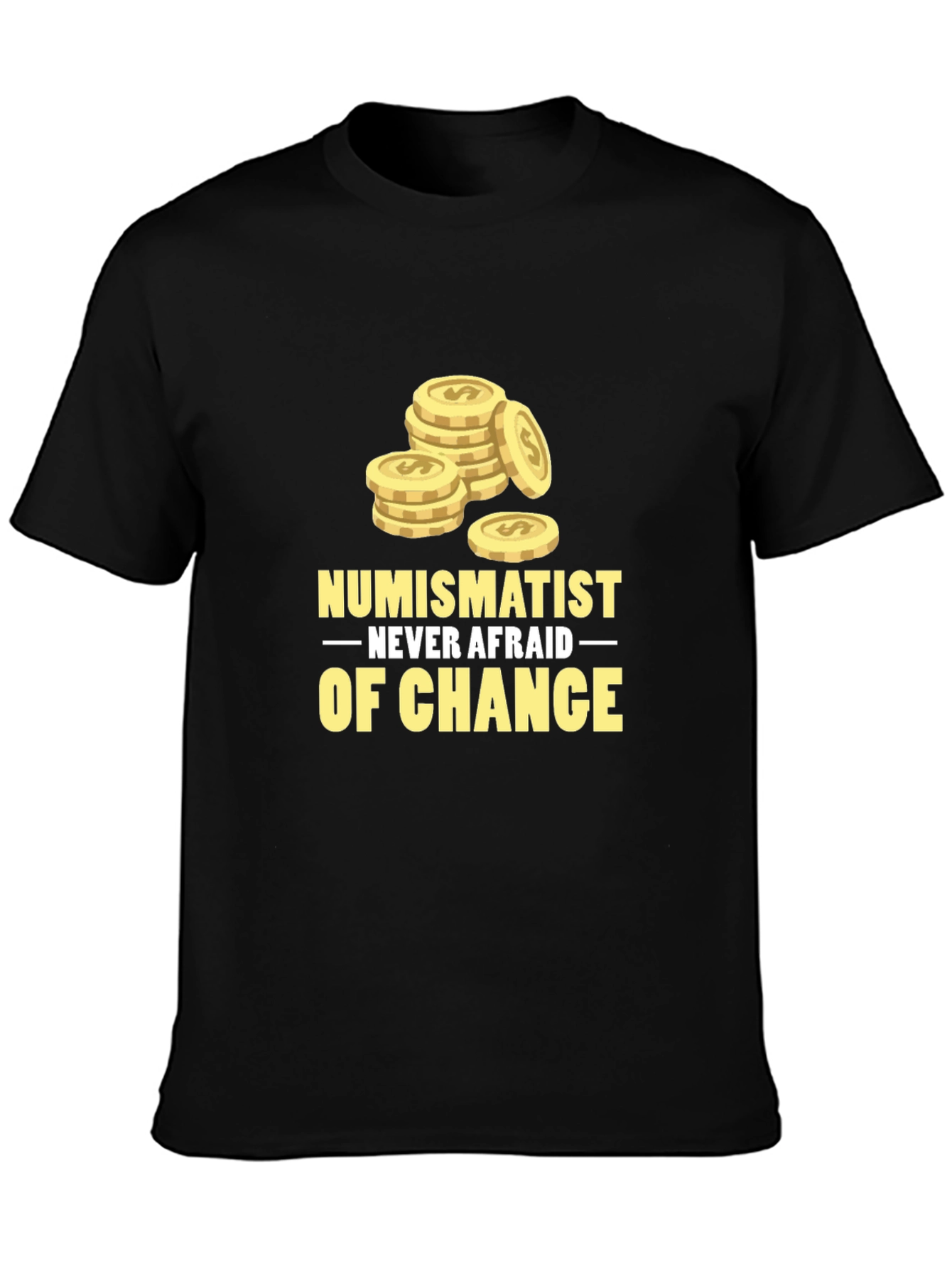 Numismatist Never Afraid of Chance Graphic Tee