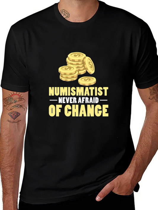 Numismatist Never Afraid of Chance Graphic Tee