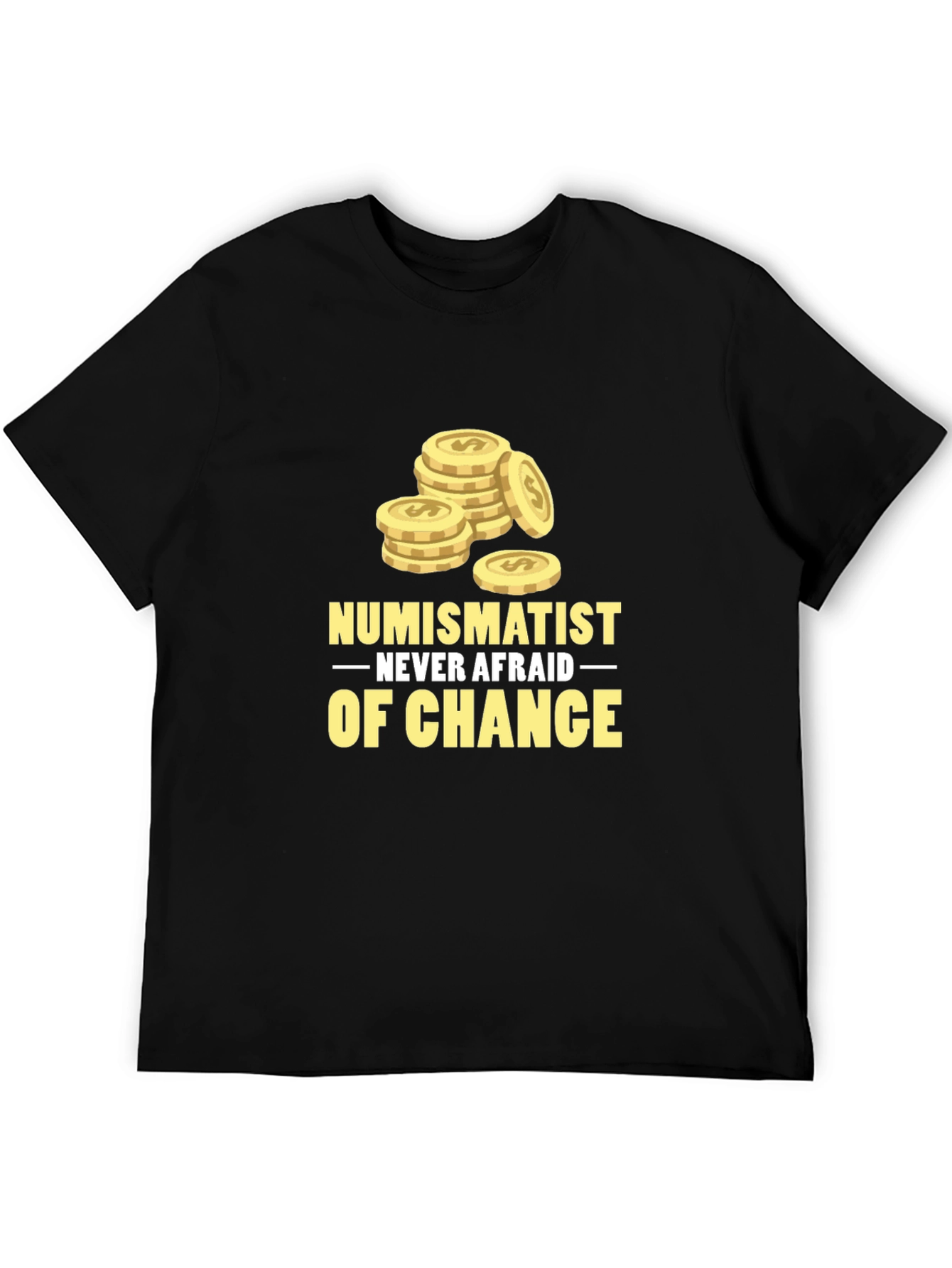 Numismatist Never Afraid of Chance Graphic Tee