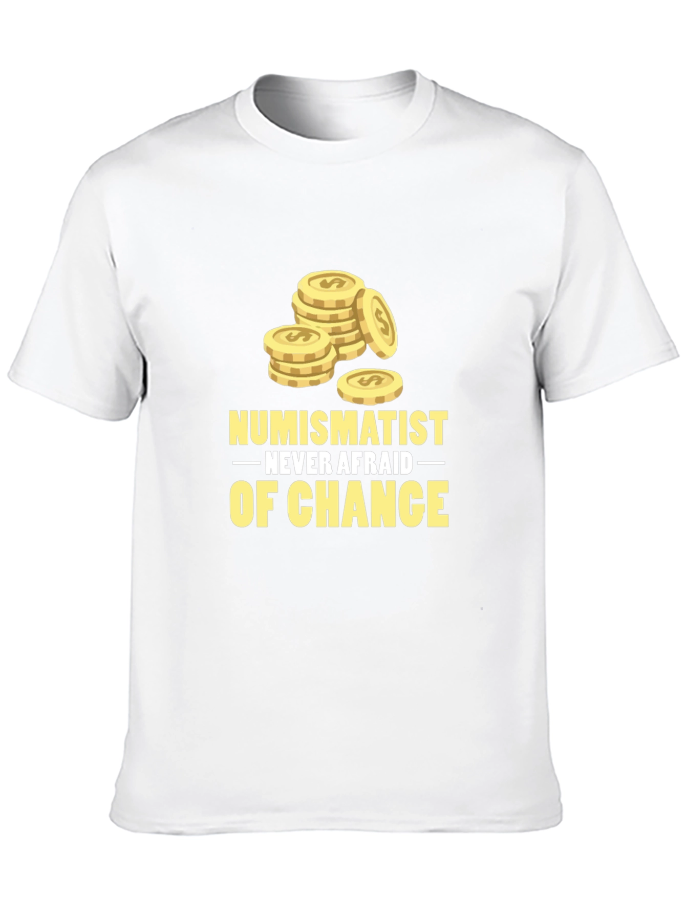 Numismatist Never Afraid of Chance Graphic Tee