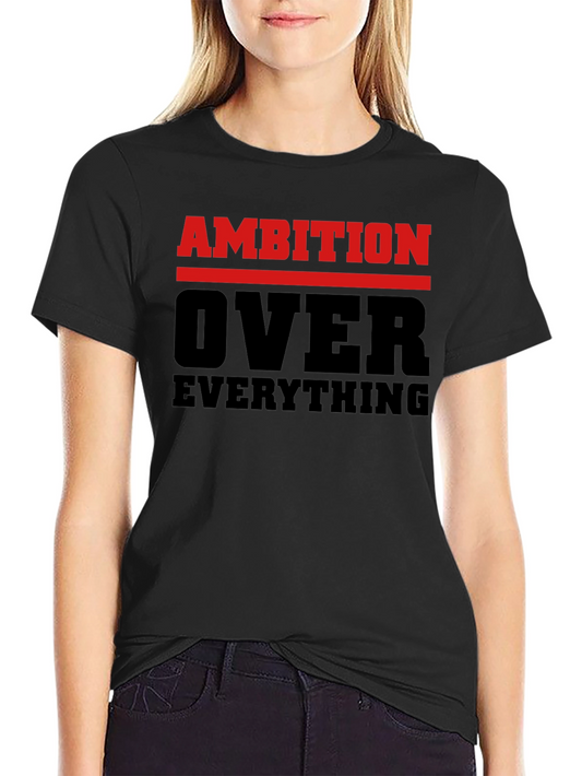 Ambition Over Everything Graphic Tee