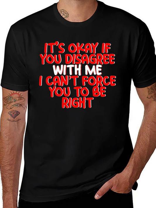 Funny Sarcastic T-Shirt - Its Okay to Disagree
