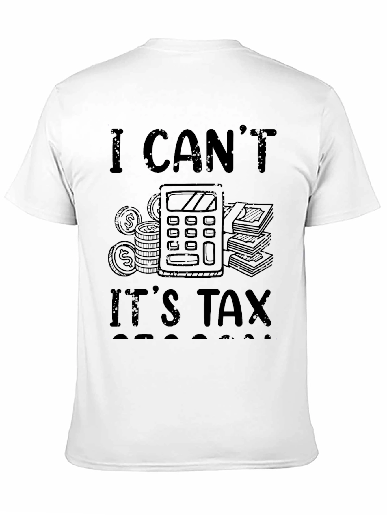 Funny I Cant Its Tax Season Black T-Shirt