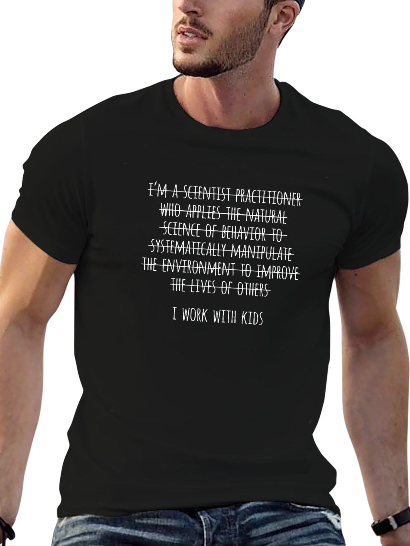 Scientist Practitioner T-Shirt - I Work With Kids