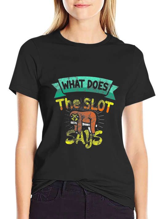 What Does The Slot Says T-Shirt