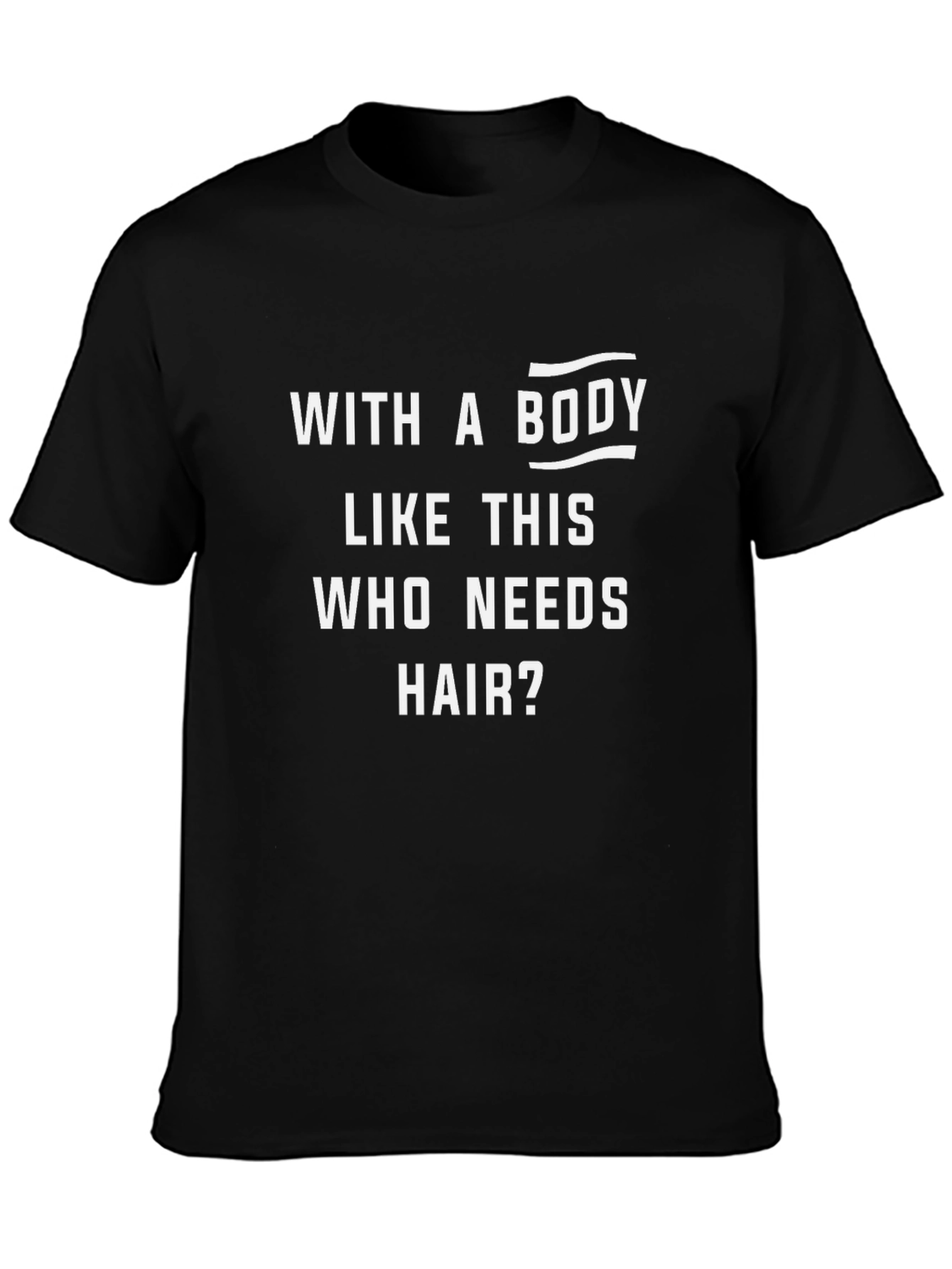 Funny With a Body Like This Graphic T-Shirt