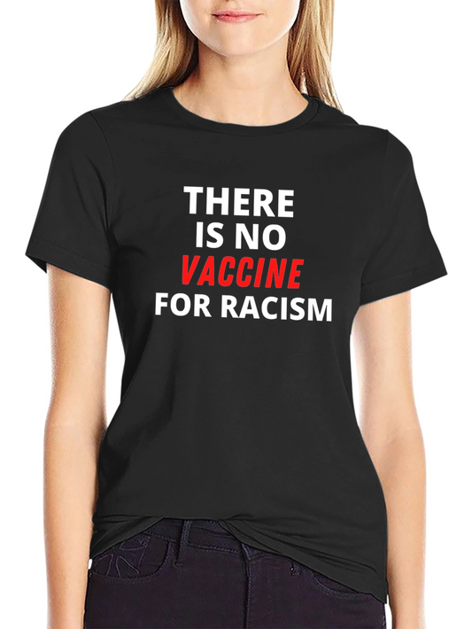 No Vaccine for Racism T-Shirt