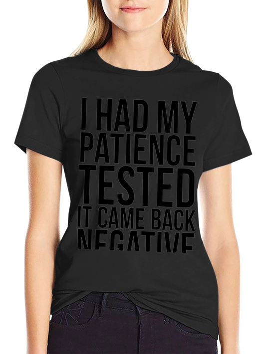 I Had My Patience Tested - Funny Graphic T-Shirt