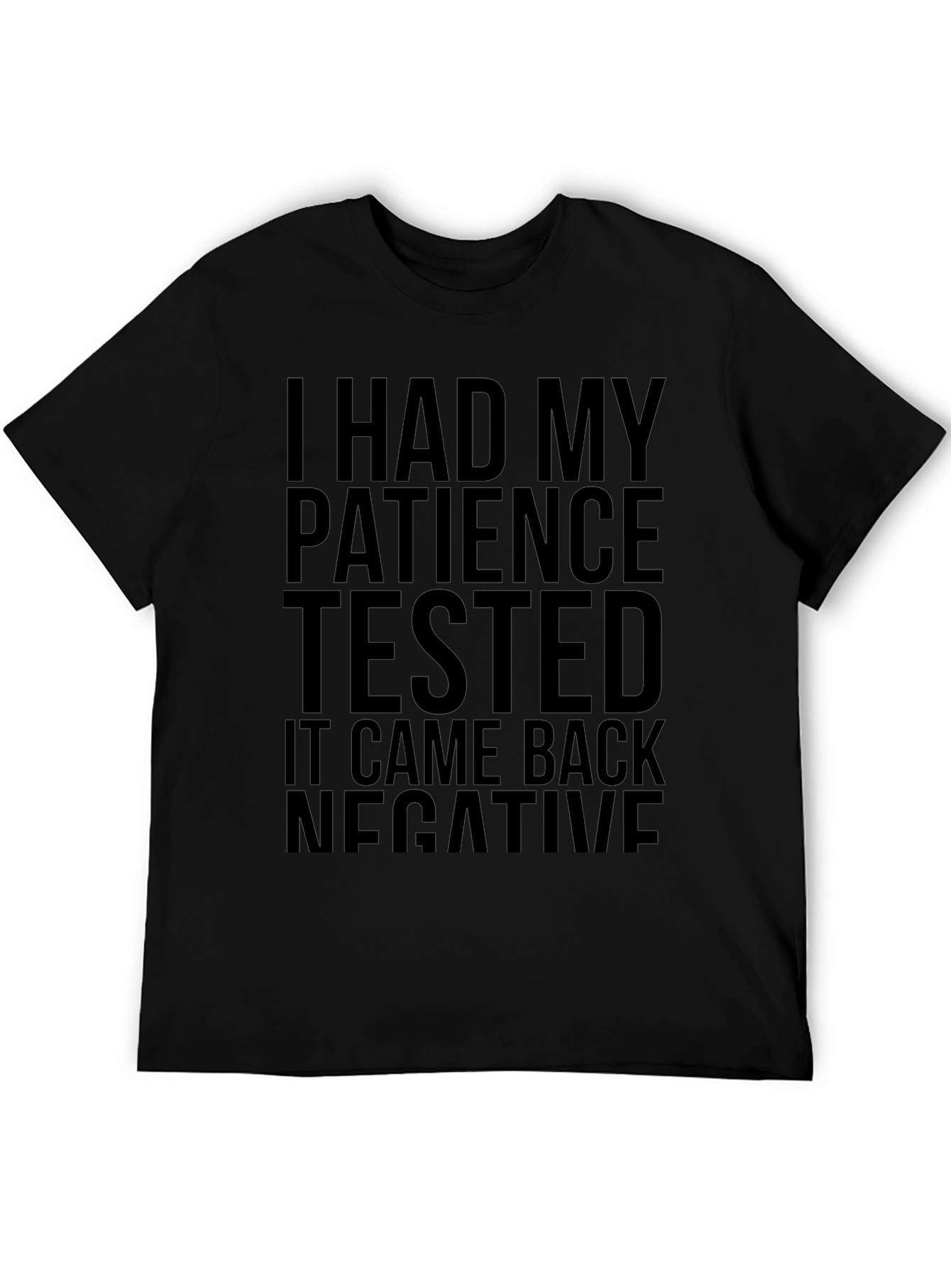 I Had My Patience Tested - Funny Graphic T-Shirt