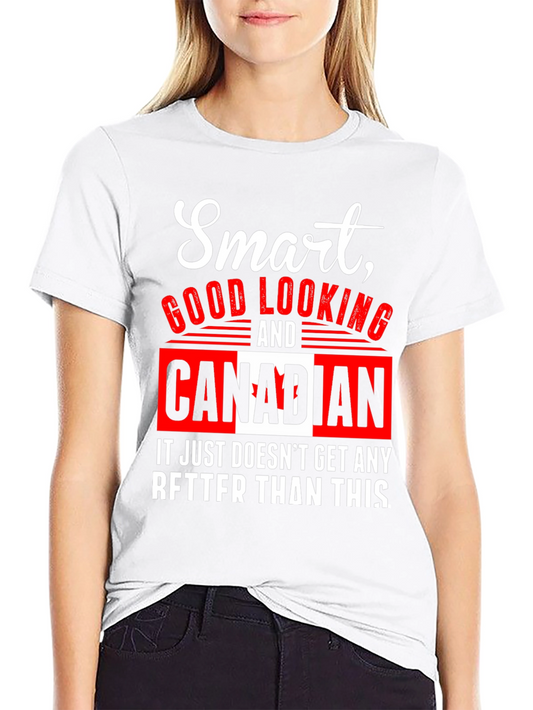 Smart Good Looking Canadian T-Shirt