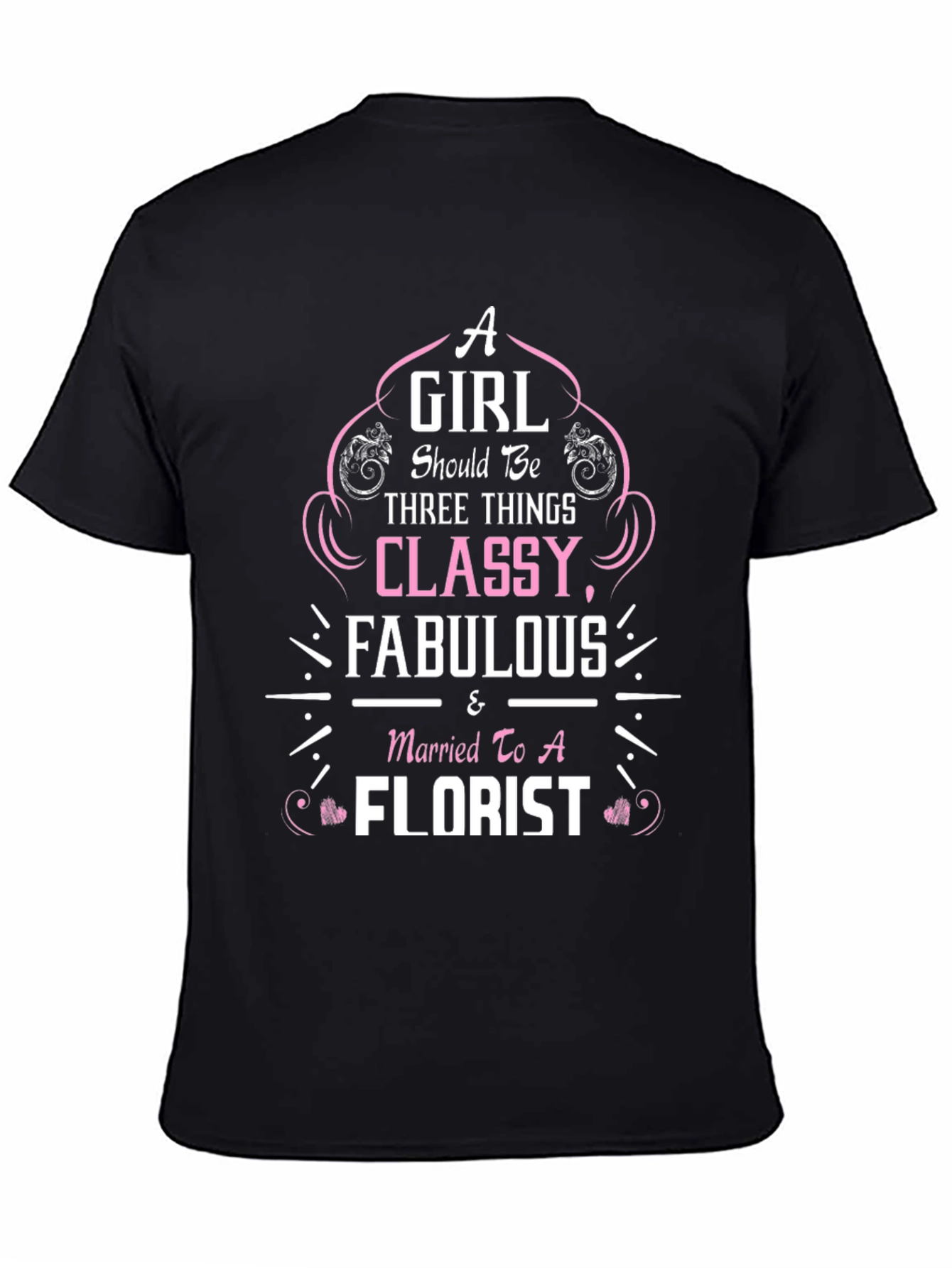 Classy Florist Wife T-Shirt - Fabulous Womens Tee