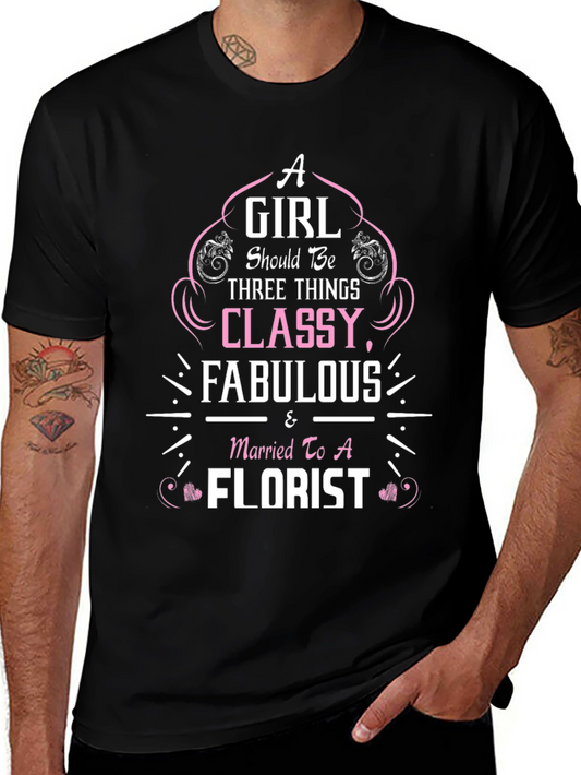 Classy Florist Wife T-Shirt - Fabulous Womens Tee