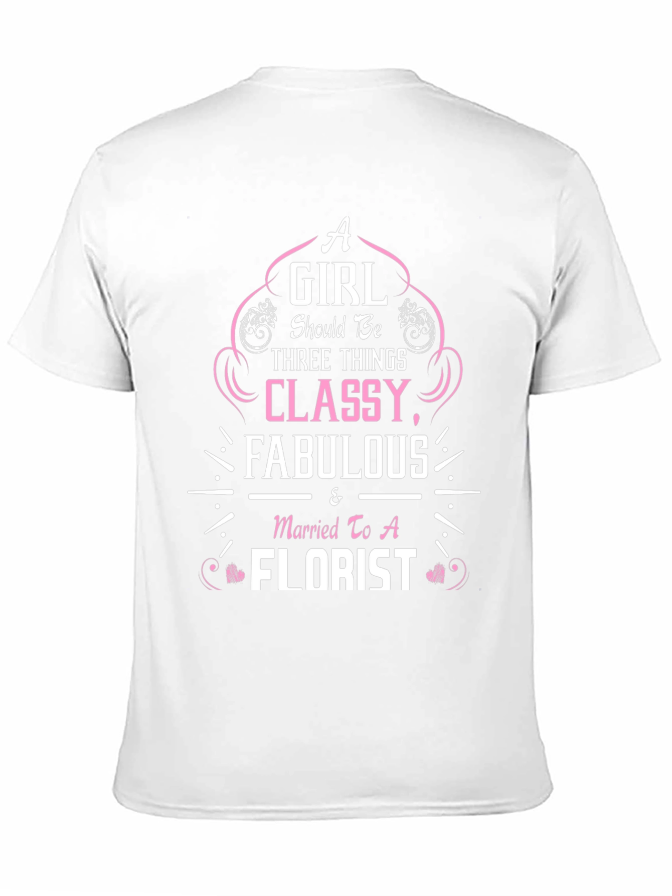 Classy Florist Wife T-Shirt - Fabulous Womens Tee