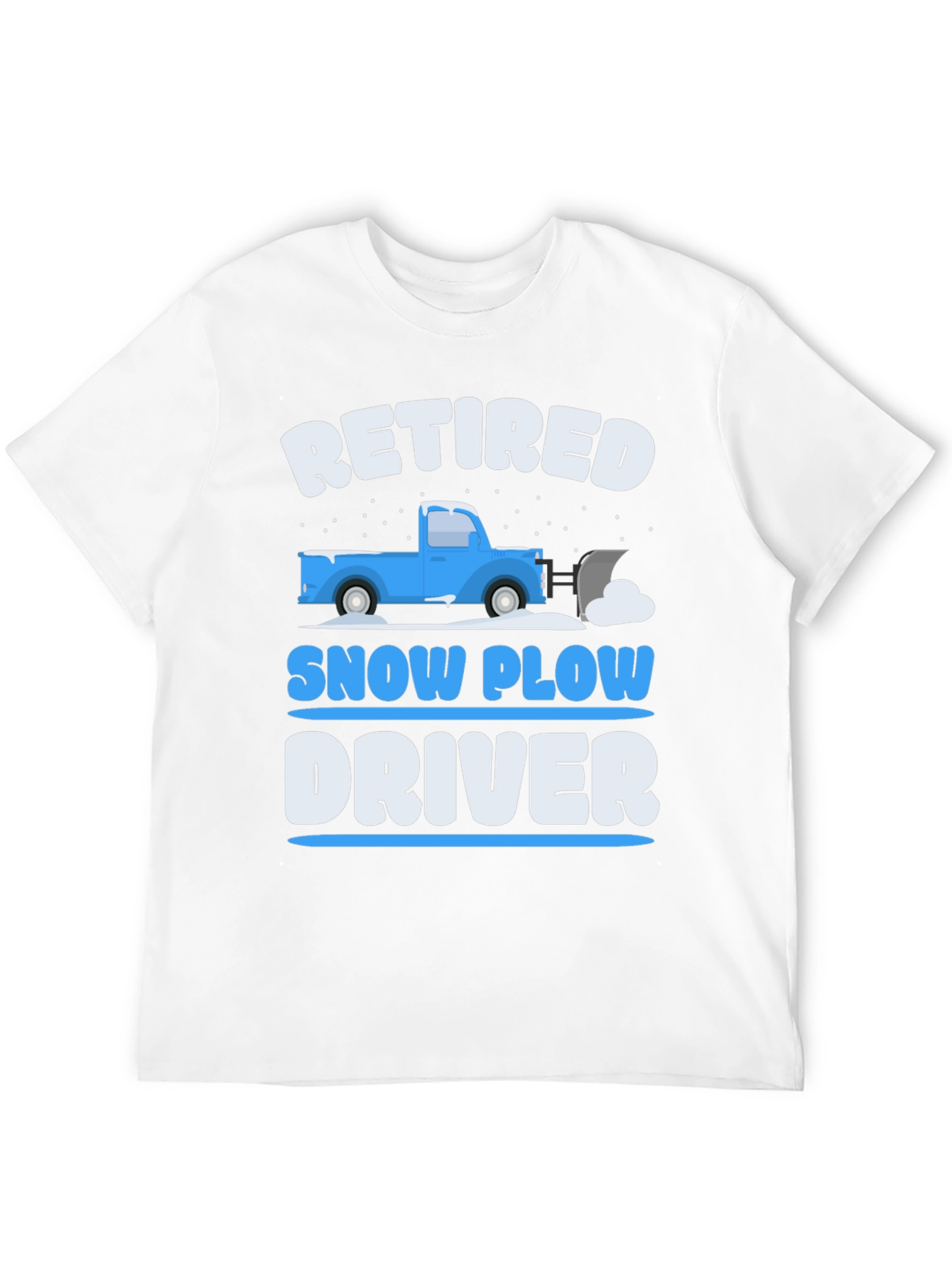 Retired Snow Plow Driver T-Shirt