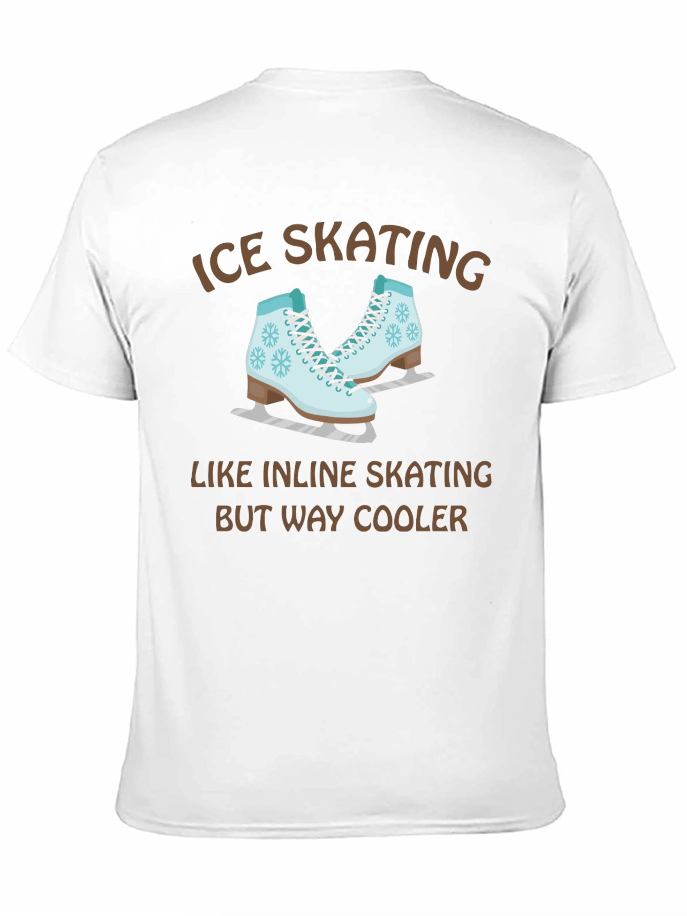 Ice Skating T-Shirt - Cooler Than Inline Skating!