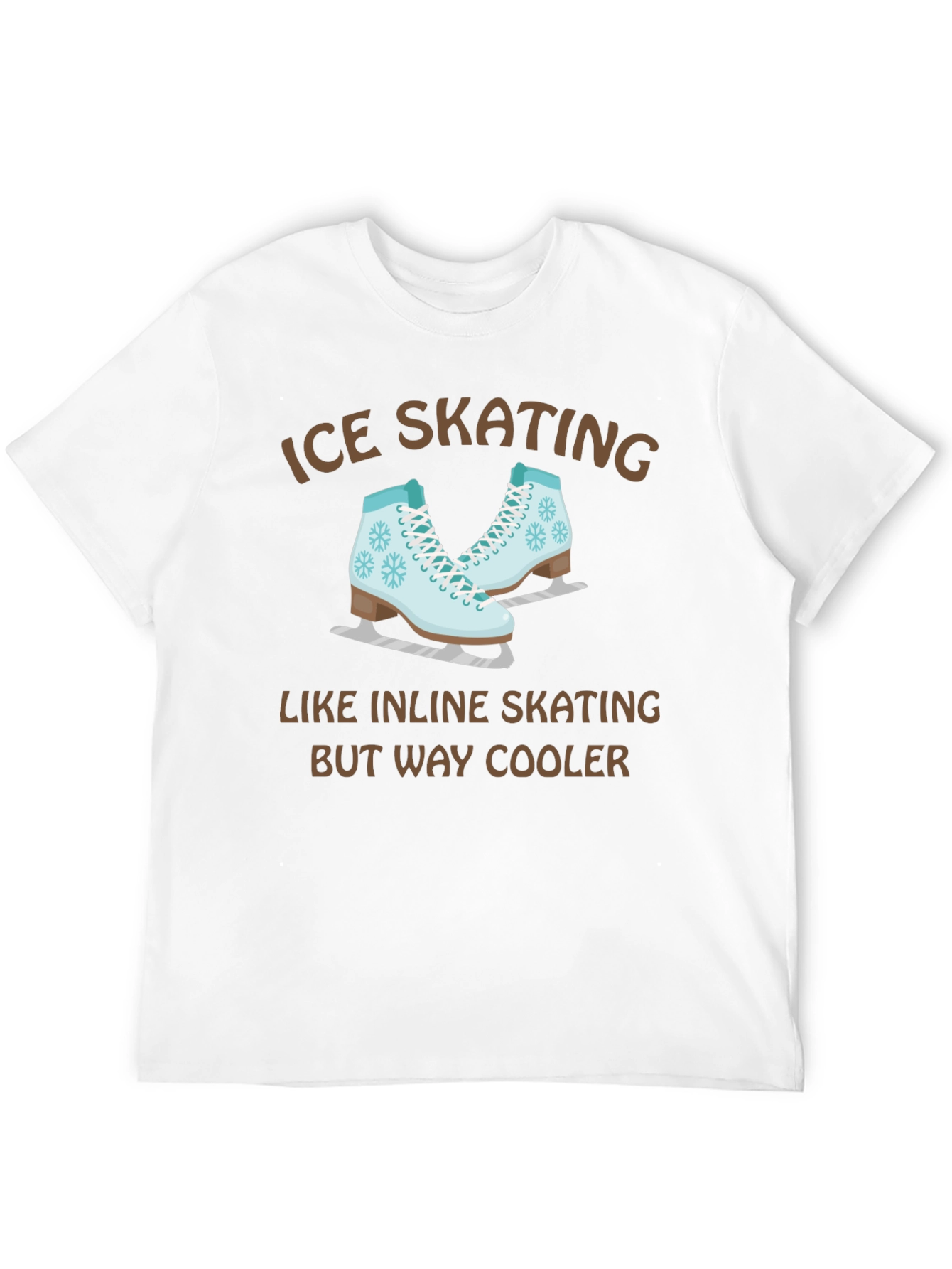 Ice Skating T-Shirt - Cooler Than Inline Skating!