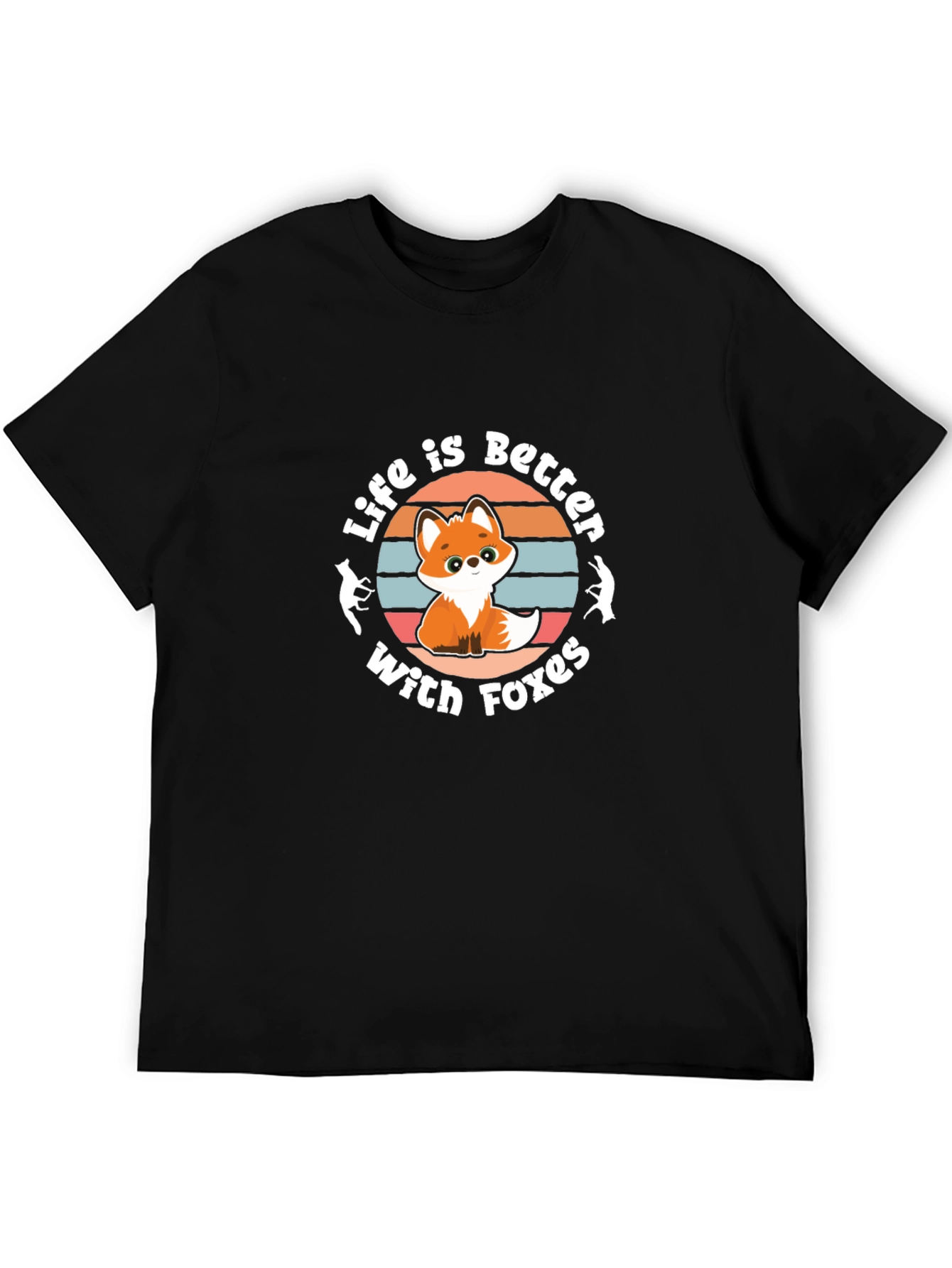 Life is Better With Foxes T-Shirt