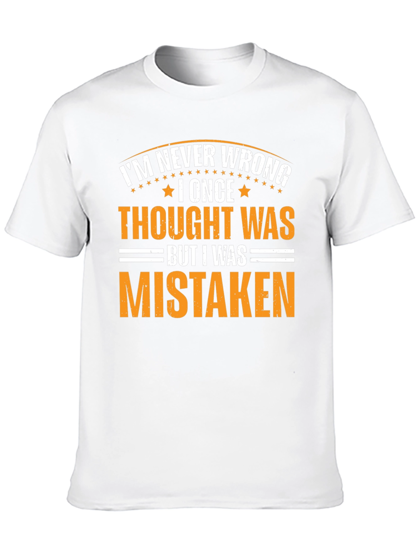 Im Never Wrong Sarcastic Graphic Tee
