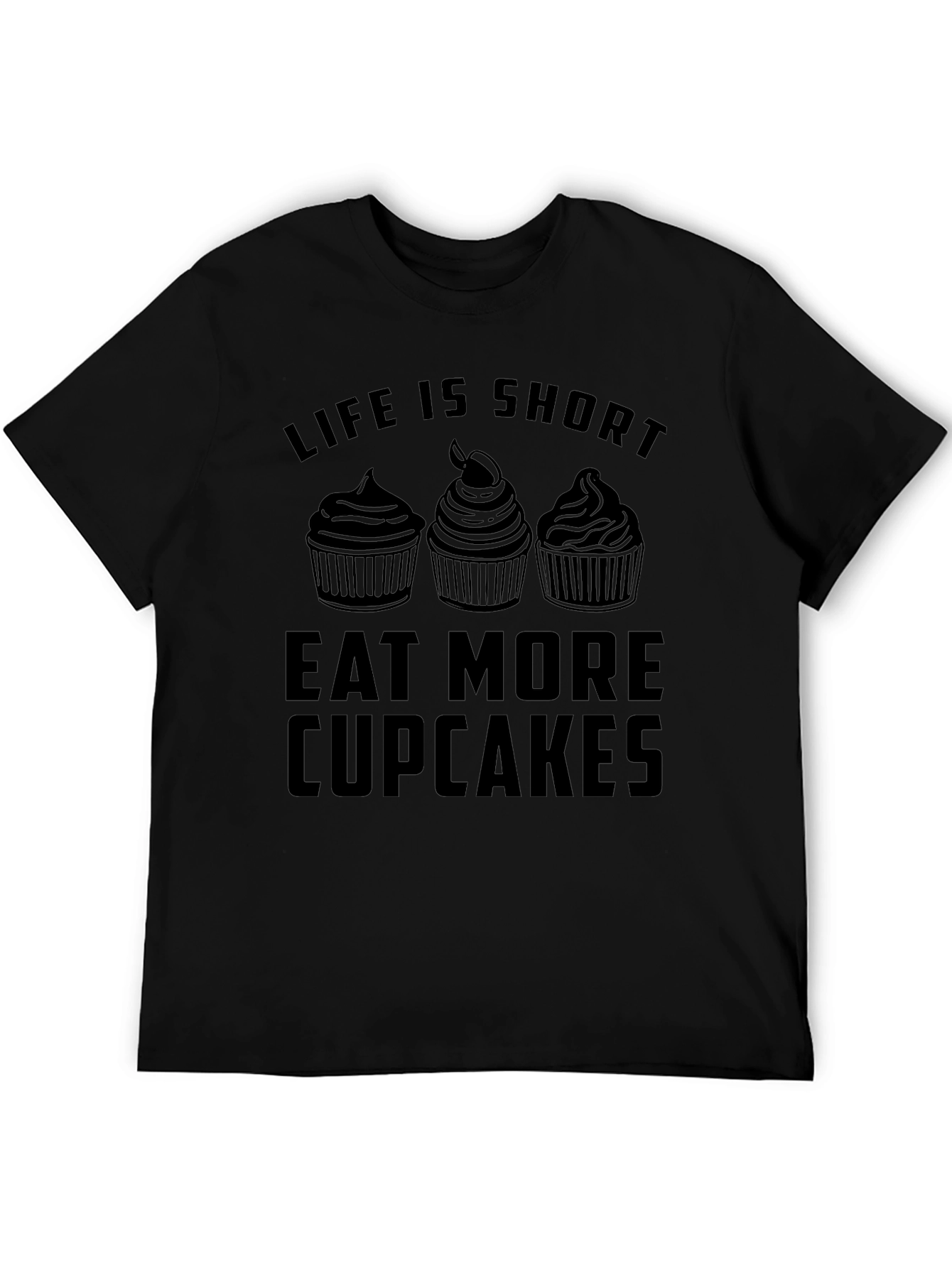 Life is Short Eat More Cupcakes T-Shirt