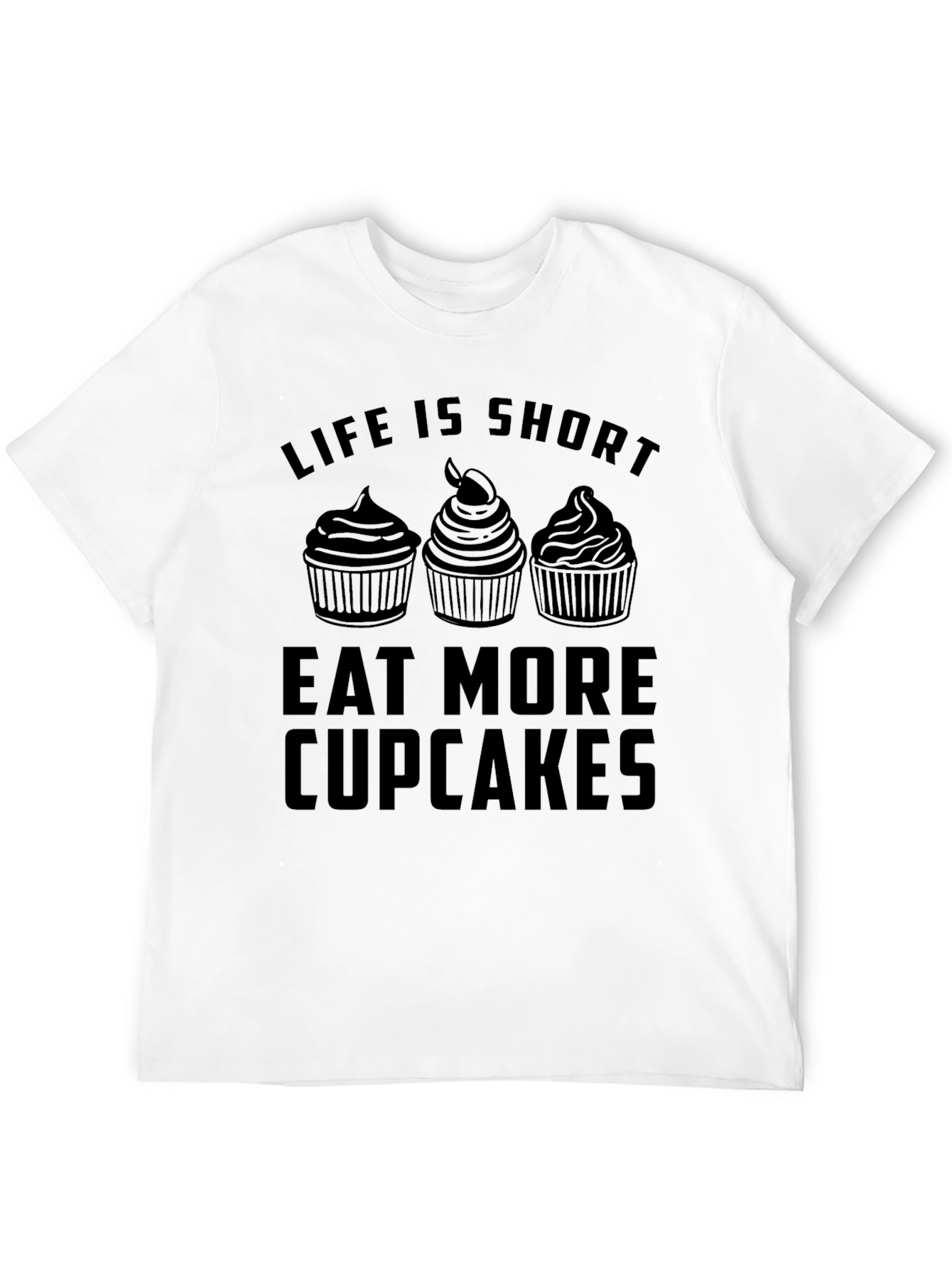 Life is Short Eat More Cupcakes T-Shirt
