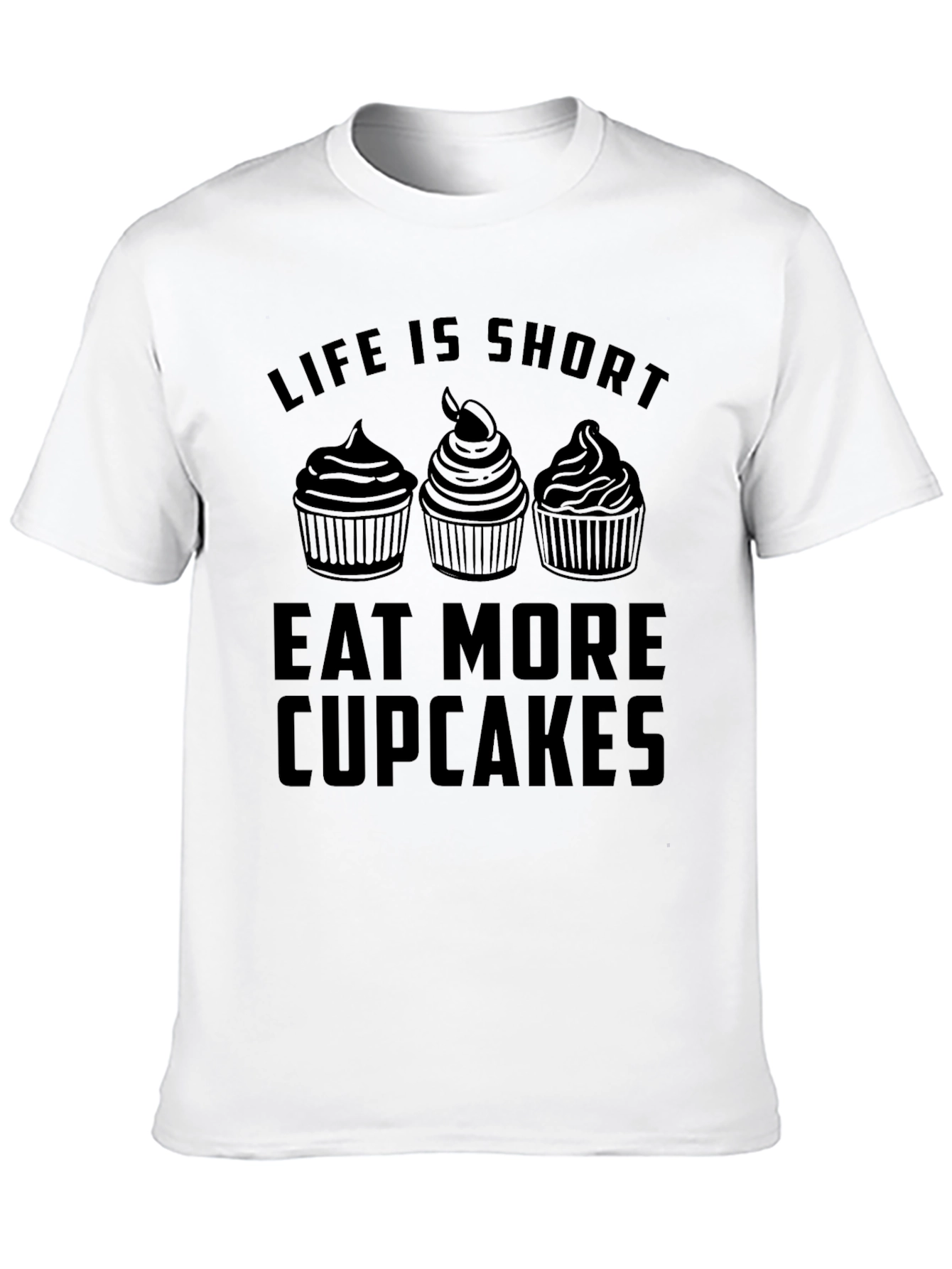 Life is Short Eat More Cupcakes T-Shirt