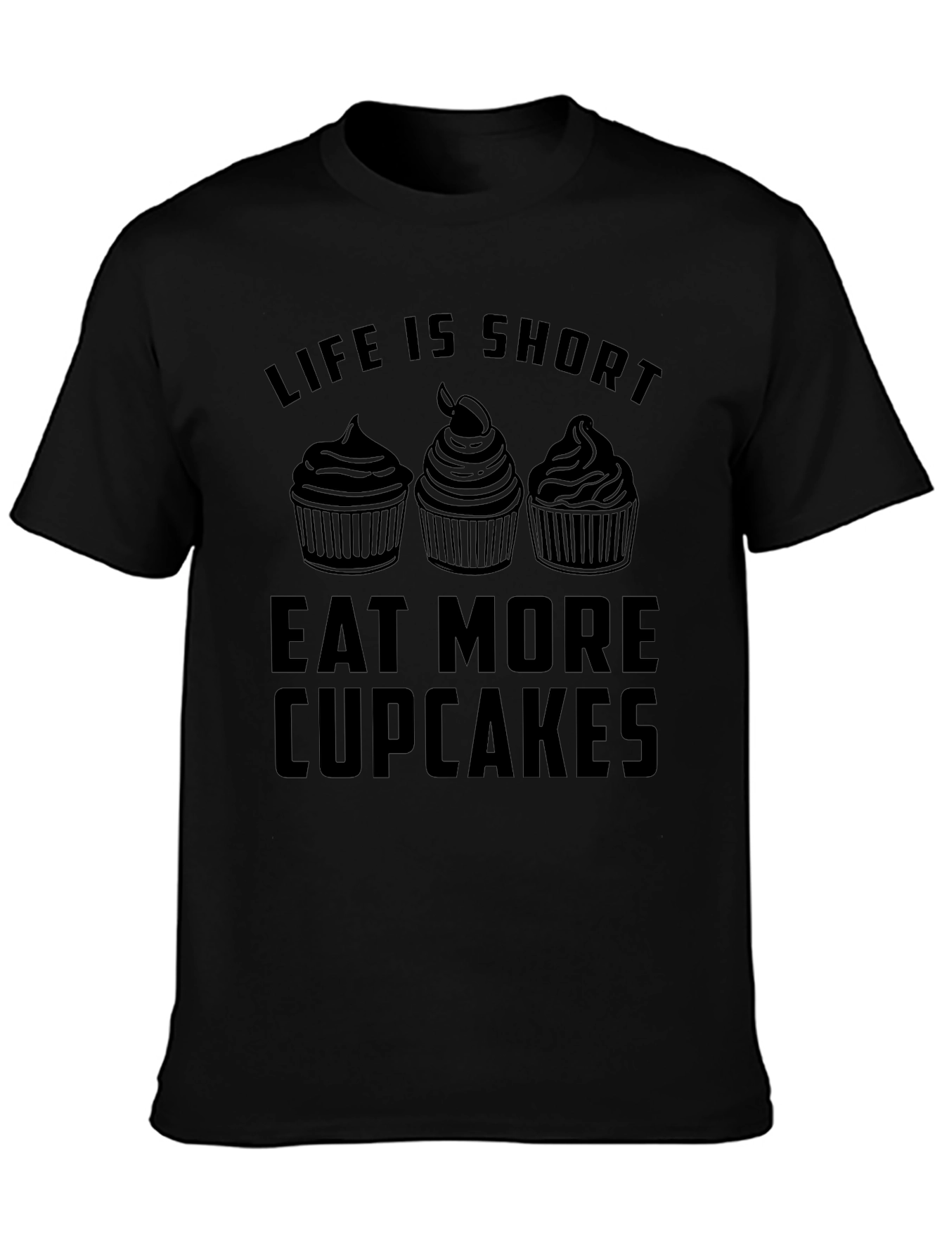 Life is Short Eat More Cupcakes T-Shirt