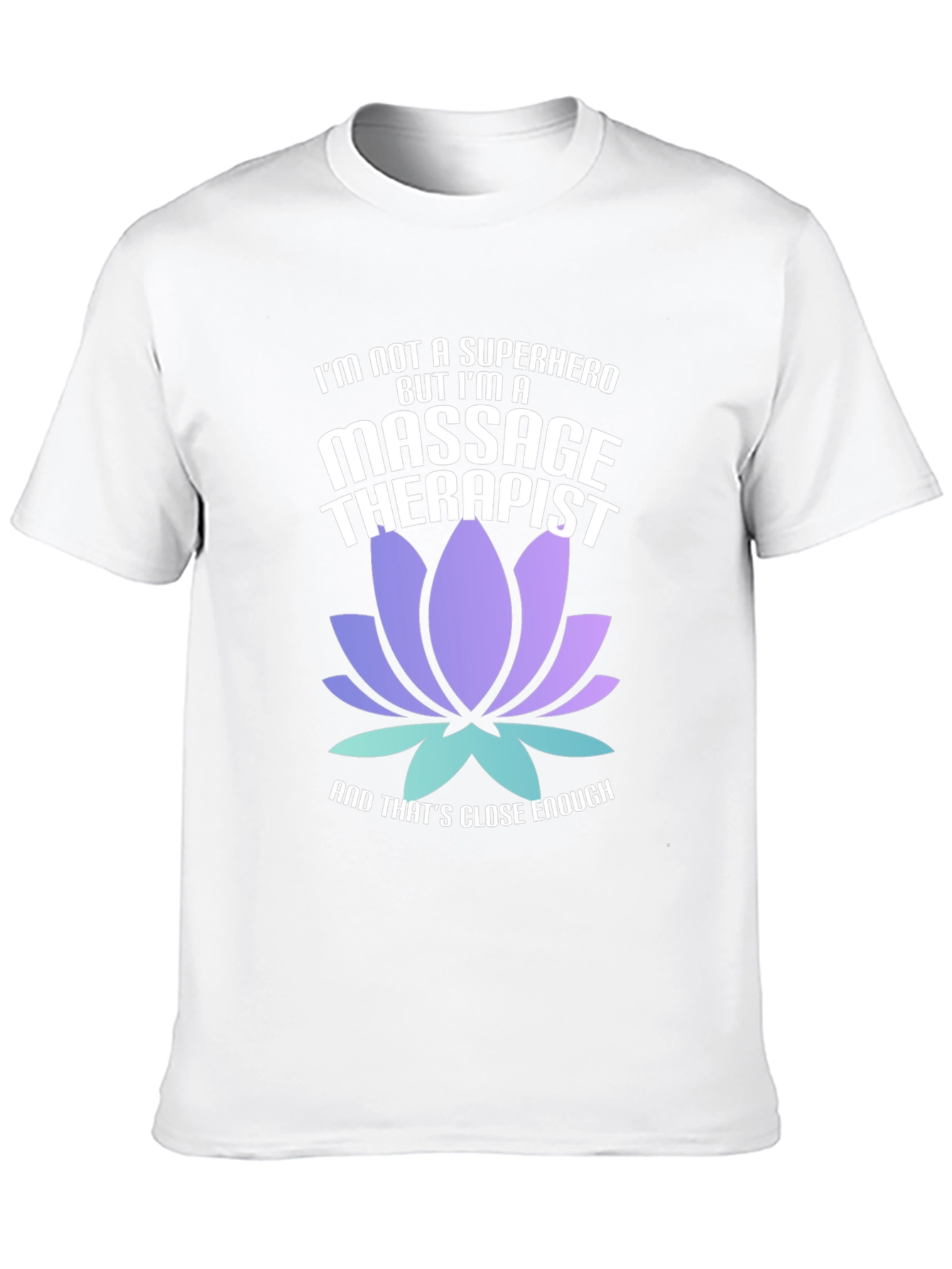 Massage Therapist T-Shirt - Super Close Enough!