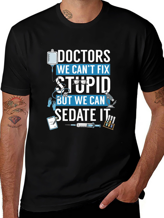 Doctors We Cant Fix Stupid T-Shirt