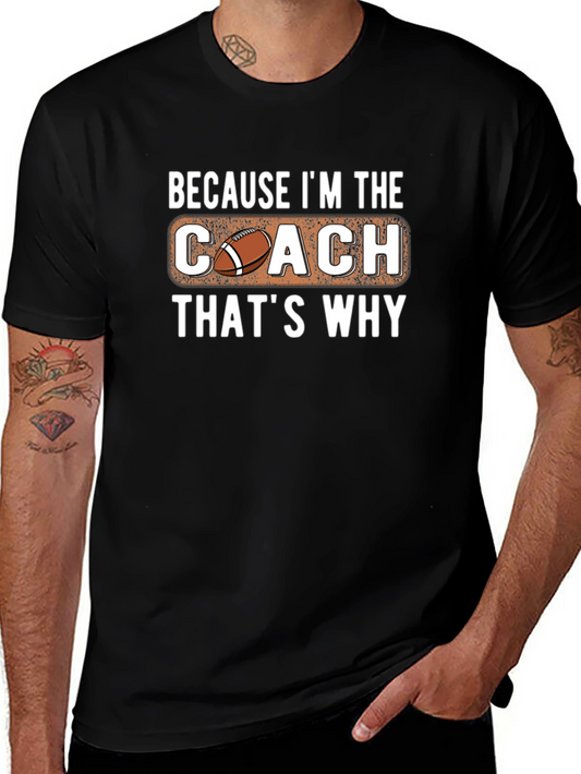 Football Coach T-Shirt - Because Im The Coach Thats Why