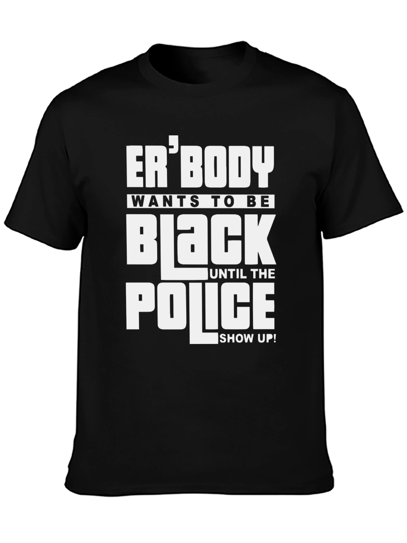 Erbody Wants to be Black T-Shirt